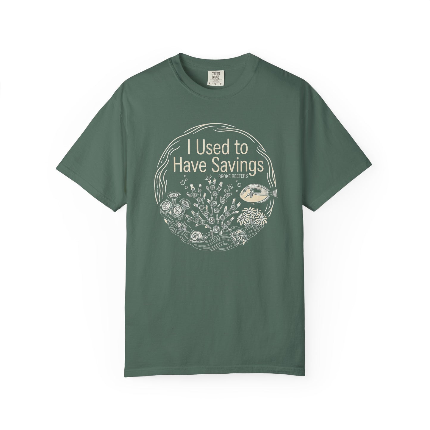 Broke Reefers graphic t-shirt featuring a circular line-art illustration of reef life and the text: I USED TO HAVE SAVINGS, military green crew neck tee