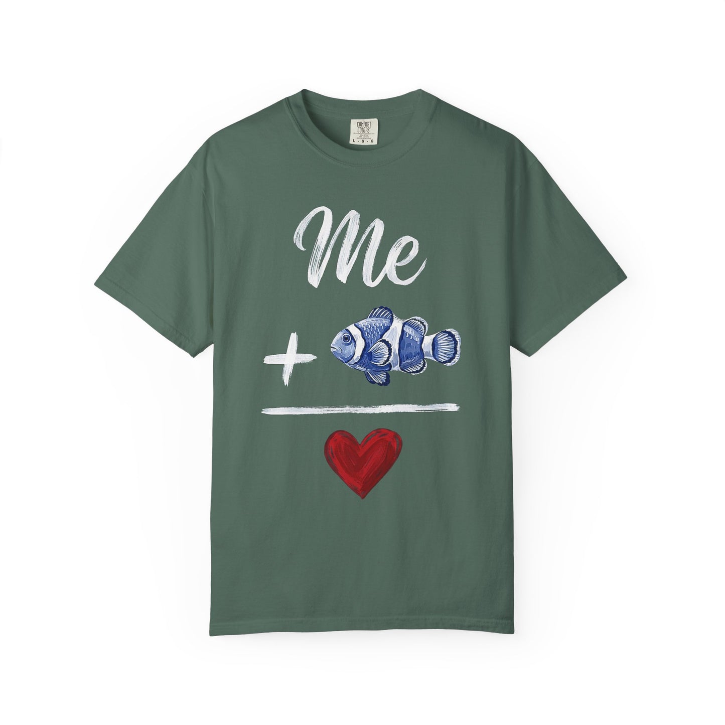 Broke Reefers saltwater aquarium graphic t-shirt featuring a hand-painted style illustration of a clownfish with the equation: Me + [Clownfish Icon] = [Heart Icon], military green crew neck tee