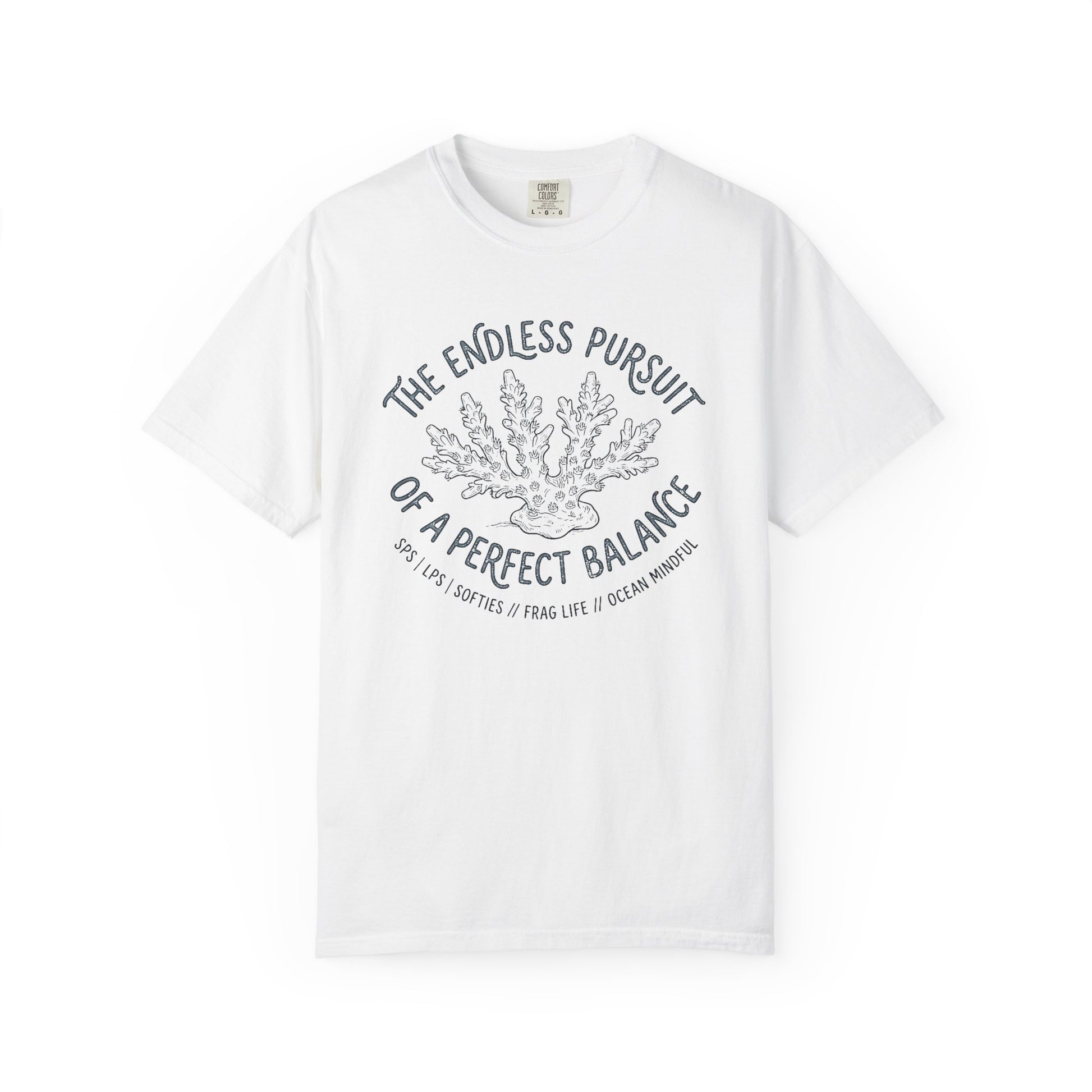 Broke Reefers saltwater aquarium graphic t-shirt featuring an etched-style coral illustration with text: THE ENDLESS PURSUIT OF A PERFECT BALANCE, SPS | LPS | SOFTIES // FRAG LIFE // OCEAN MINDFUL, white crew neck tee