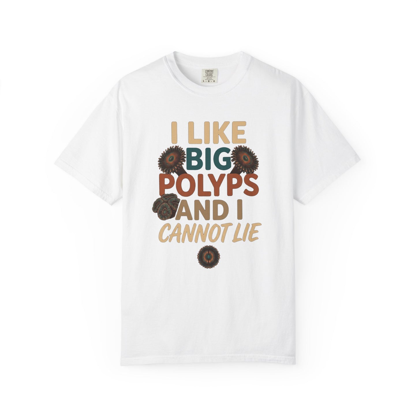Broke Reefers saltwater aquarium graphic t-shirt featuring fun typography and coral polyp illustrations with the text: I LIKE BIG POLYPS AND I CANNOT LIE, white crew neck tee