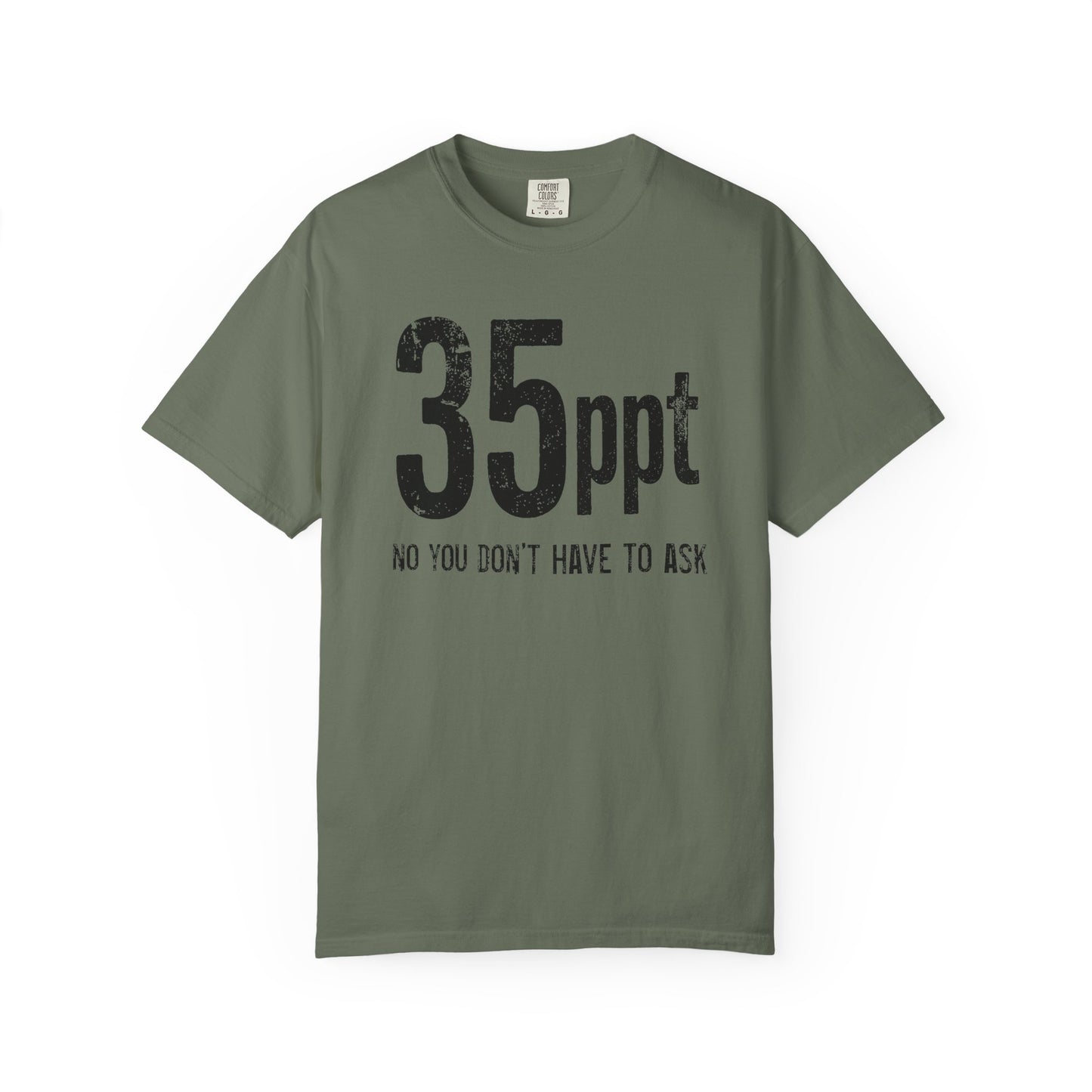 Broke Reefers saltwater aquarium graphic t-shirt featuring bold, minimalist text that reads: 35ppt NO YOU DON’T HAVE TO ASK, military green crew neck tee