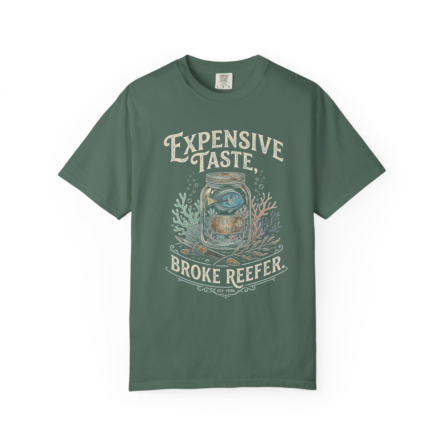 Broke Reefers saltwater aquarium graphic t-shirt featuring a detailed illustration of a fish in a jar with the text: EXPENSIVE TASTE, BROKE REEFER. EST. 1996, military green crew neck tee