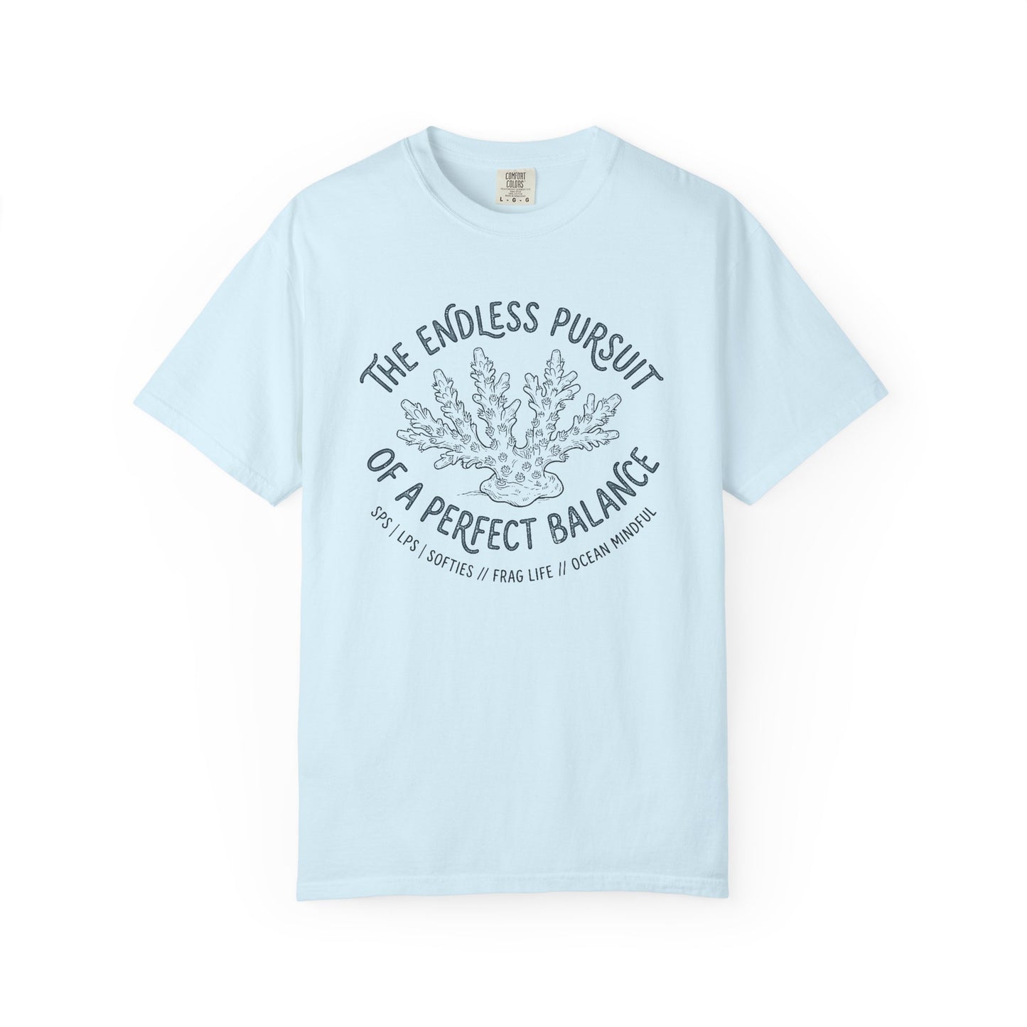 Broke Reefers saltwater aquarium graphic t-shirt featuring an etched-style coral illustration with text: THE ENDLESS PURSUIT OF A PERFECT BALANCE, SPS | LPS | SOFTIES // FRAG LIFE // OCEAN MINDFUL, light blue crew neck tee
