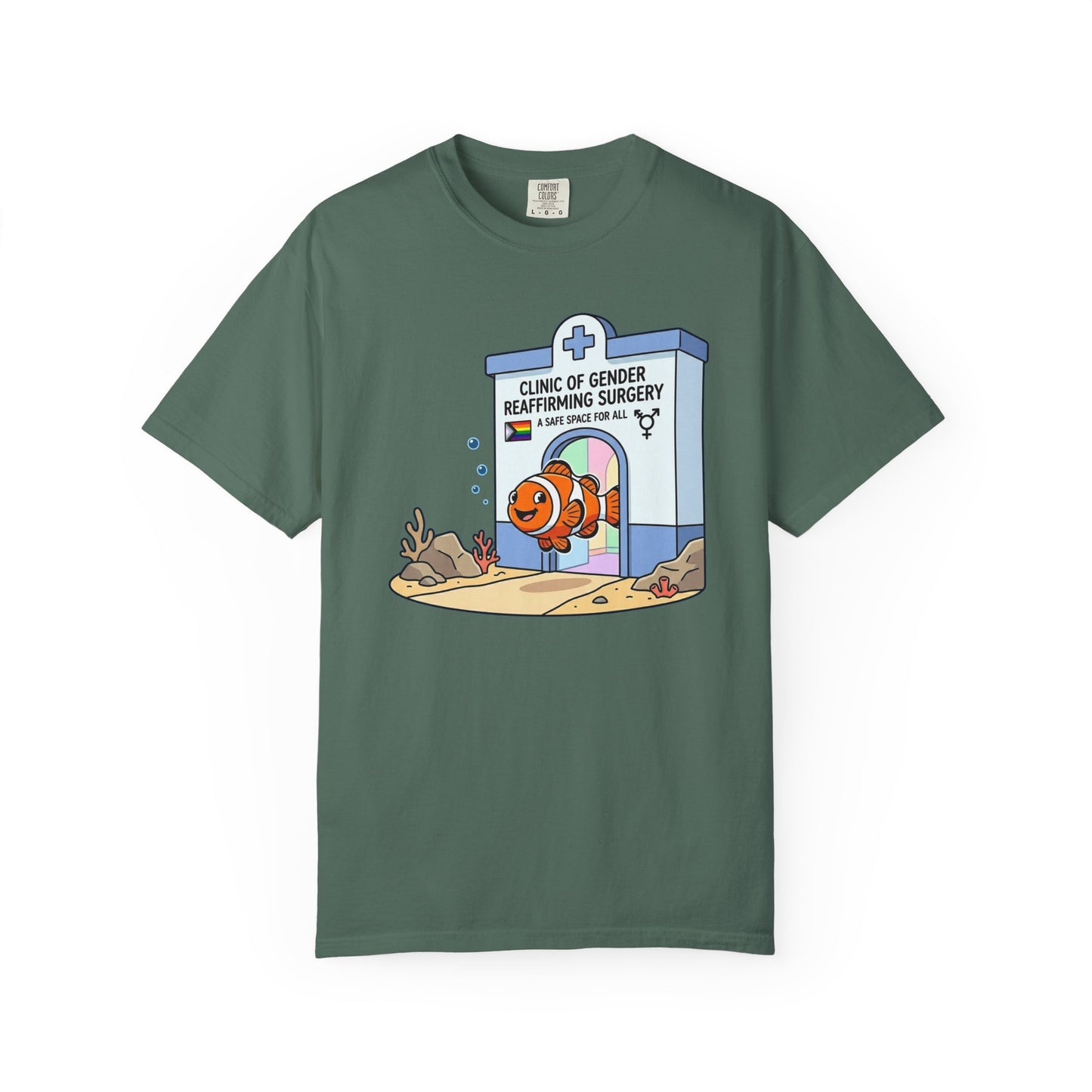 Broke Reefers graphic t-shirt featuring a cartoon illustration of a clownfish at a 'Clinic of Gender Reaffirming Surgery' with the text: CLINIC OF GENDER REAFFIRMING SURGERY - A SAFE SPACE FOR ALL, military green crew neck tee