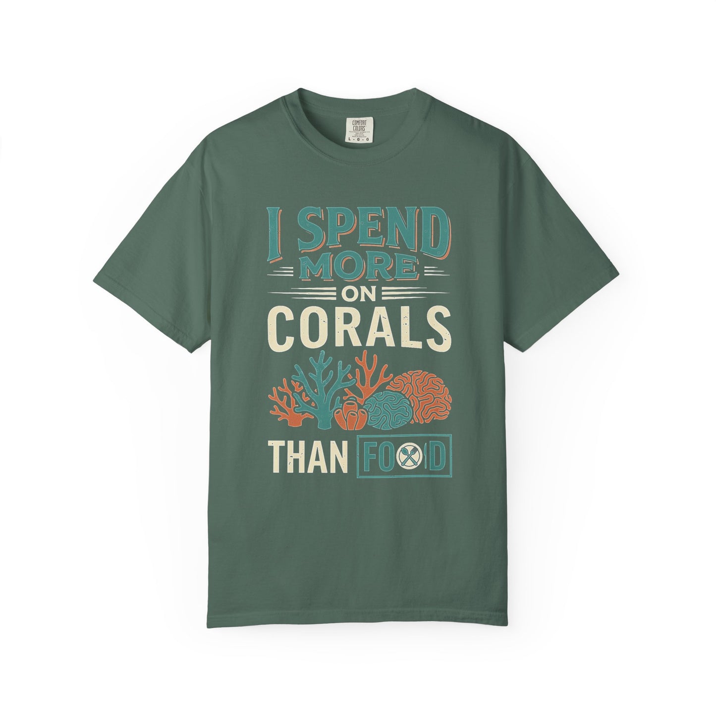 Broke Reefers saltwater aquarium graphic t-shirt featuring a colorful coral illustration and the text: I SPEND MORE ON CORALS THAN FOOD, military green crew neck tee