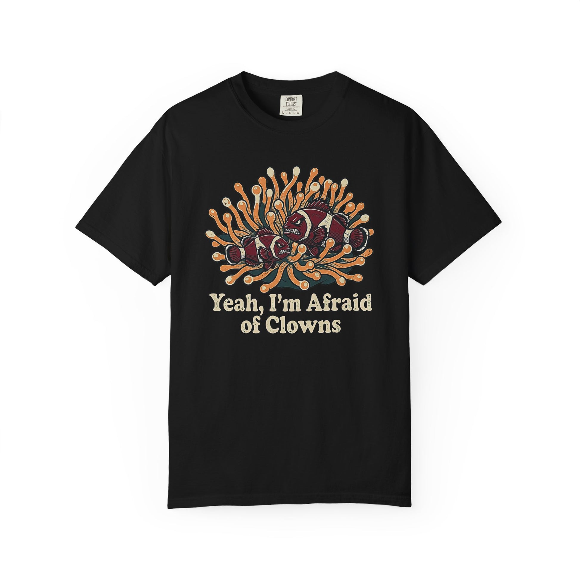 Broke Reefers saltwater aquarium graphic t-shirt featuring a humorous illustration of grumpy clownfish in an anemone with the text: YEAH, I’M AFRAID OF CLOWNS, black crew neck tee