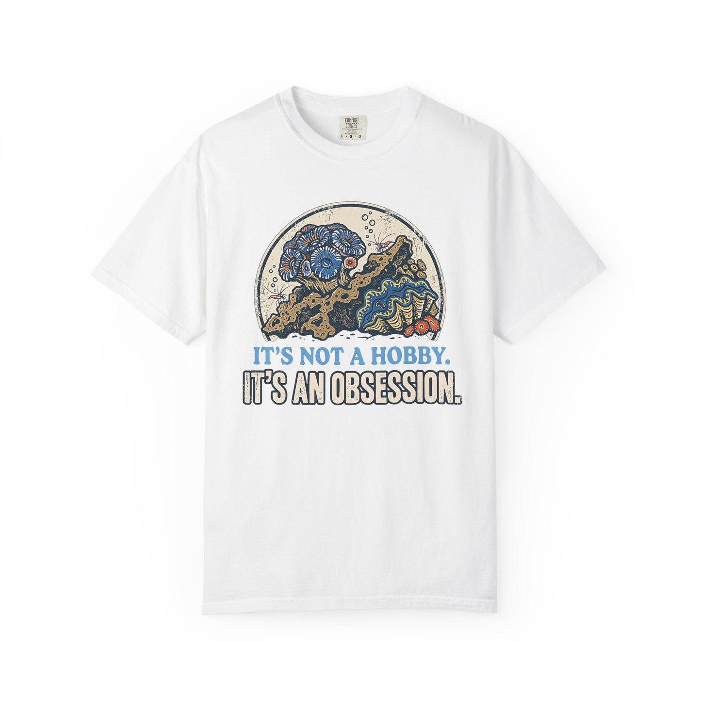 Broke Reefers saltwater aquarium graphic t-shirt featuring a detailed, vintage-style circular illustration of a thriving reef scene with the text: IT'S NOT A HOBBY. IT'S AN OBSESSION., white crew neck tee