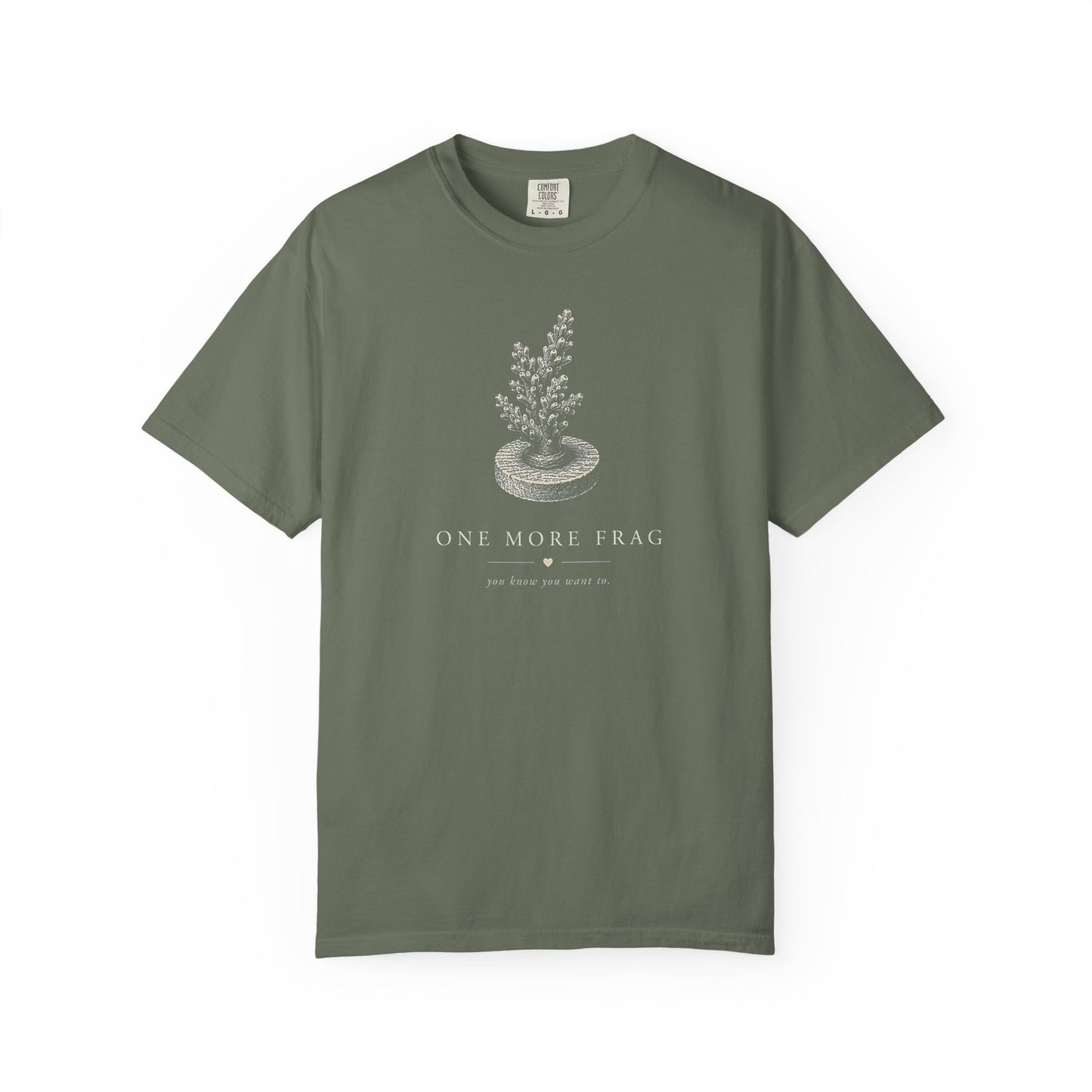 Broke Reefers saltwater aquarium graphic t-shirt featuring an etched-style illustration of a coral frag on a plug with the text: ONE MORE FRAG, you know you want to., military green crew neck tee