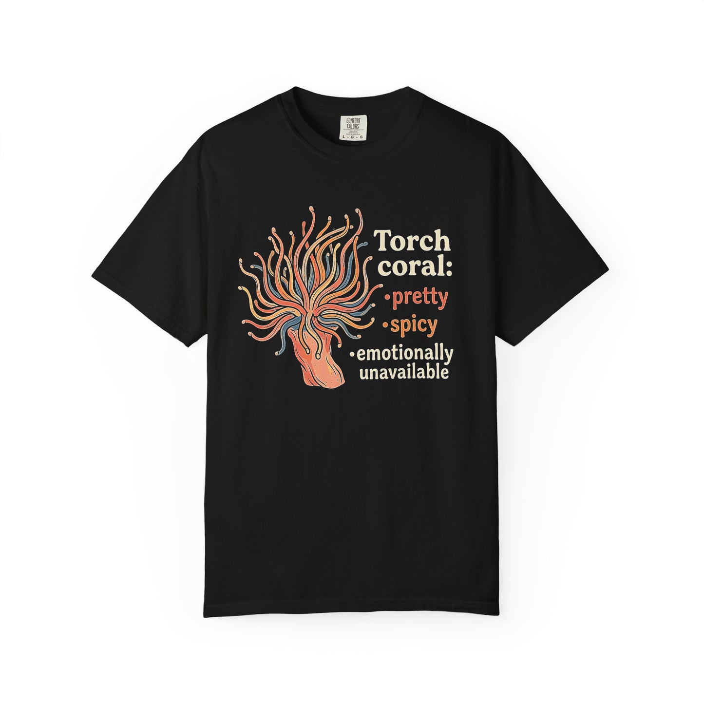 TORCH CORAL: PRETTY, SPICY, EMOTIONALLY UNAVAILABLE – Saltwater Aquarium Graphic T-Shirt