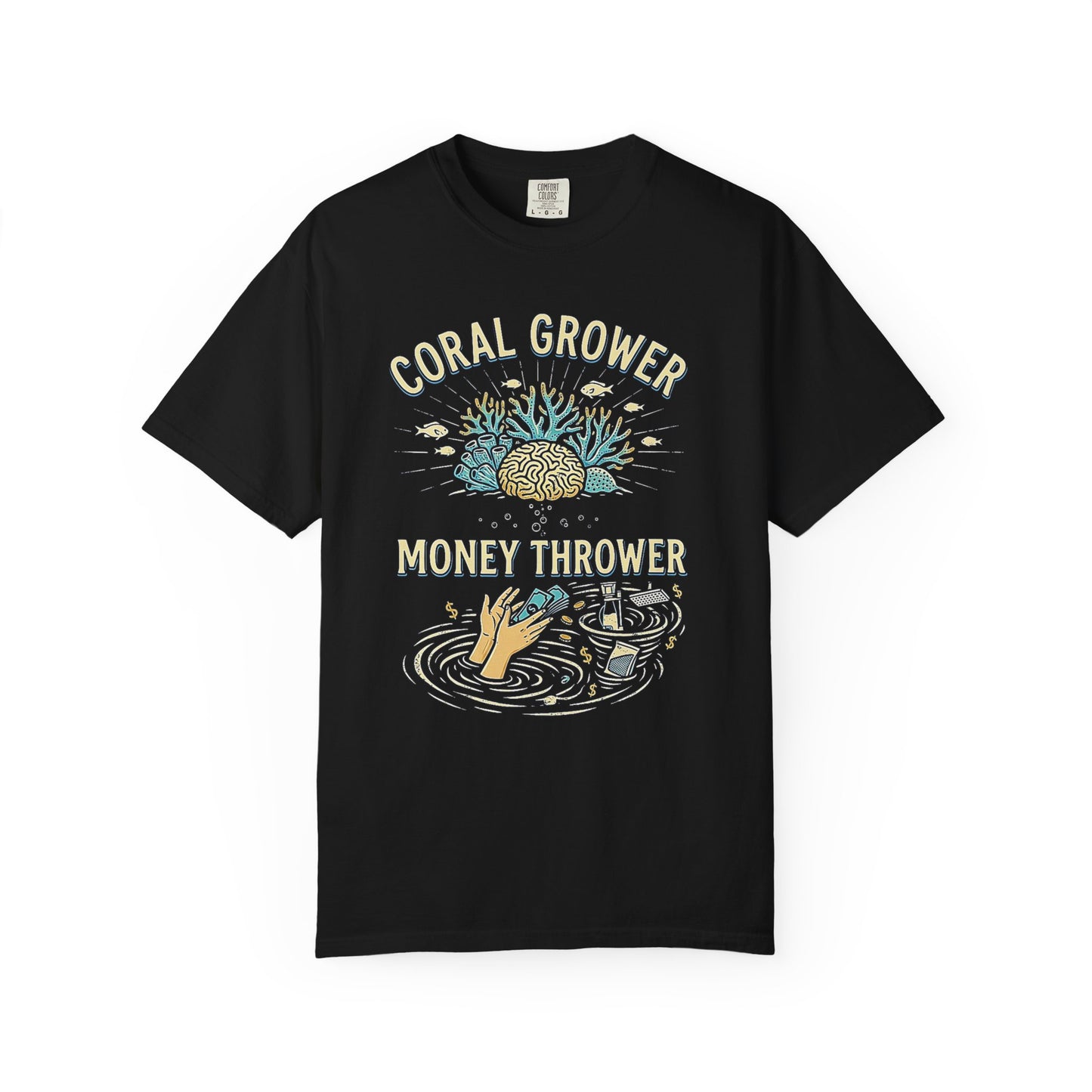 CORAL GROWER, MONEY THROWER – Saltwater Aquarium Graphic T-Shirt