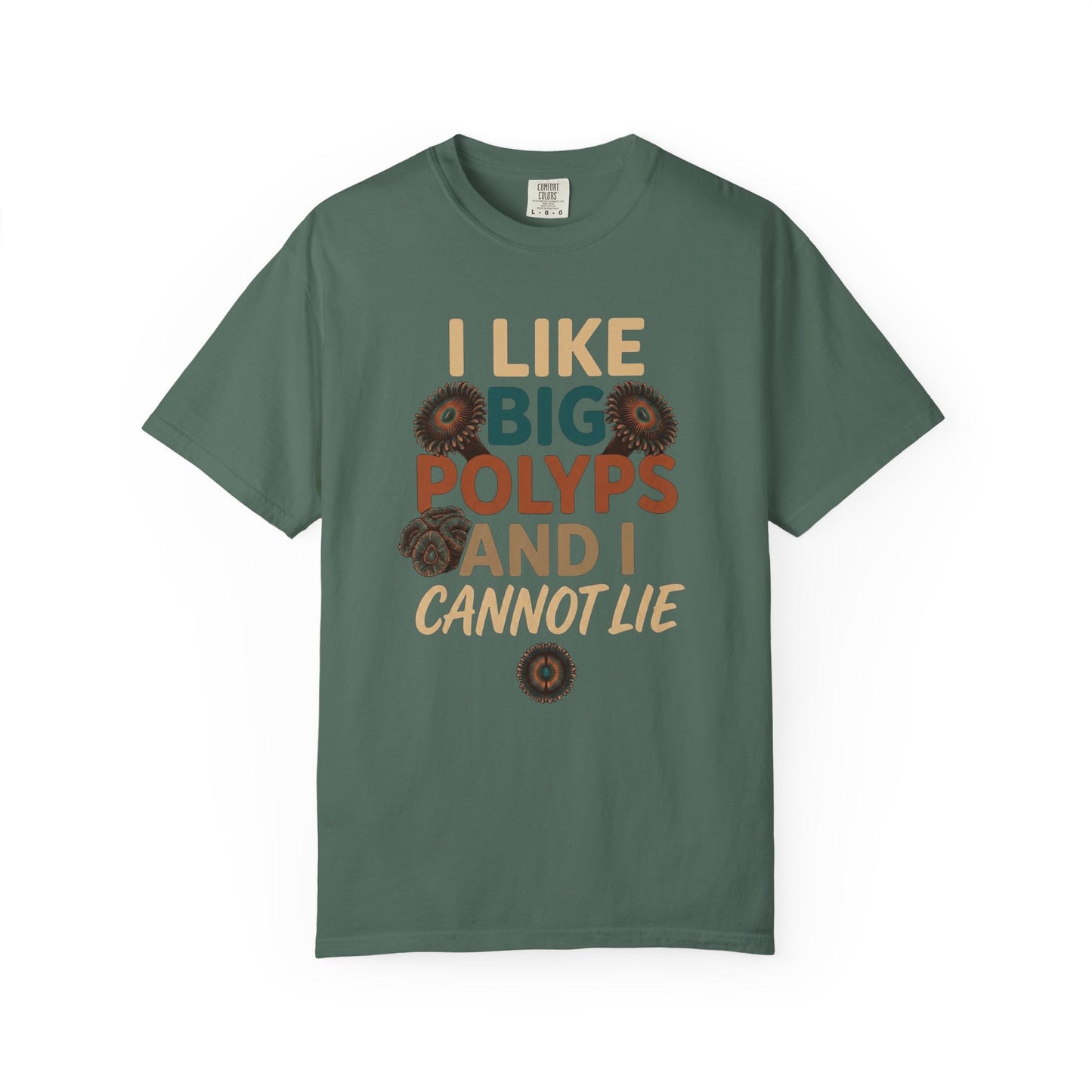 Broke Reefers saltwater aquarium graphic t-shirt featuring fun typography and coral polyp illustrations with the text: I LIKE BIG POLYPS AND I CANNOT LIE, dark military green crew neck tee