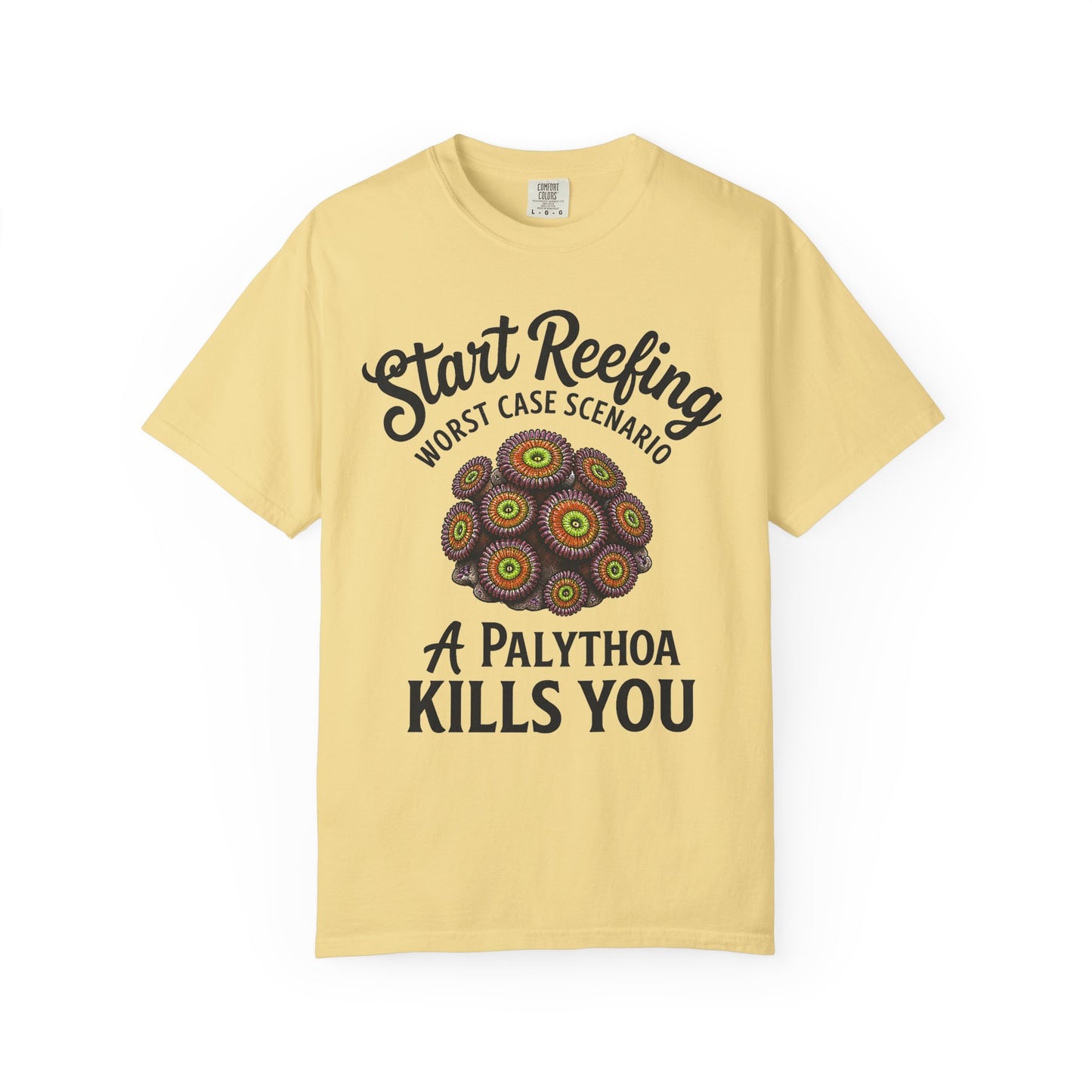 START REEFING: WORST CASE SCENARIO A PALYTHOA KILLS YOU – Saltwater Aquarium Graphic T-Shirt