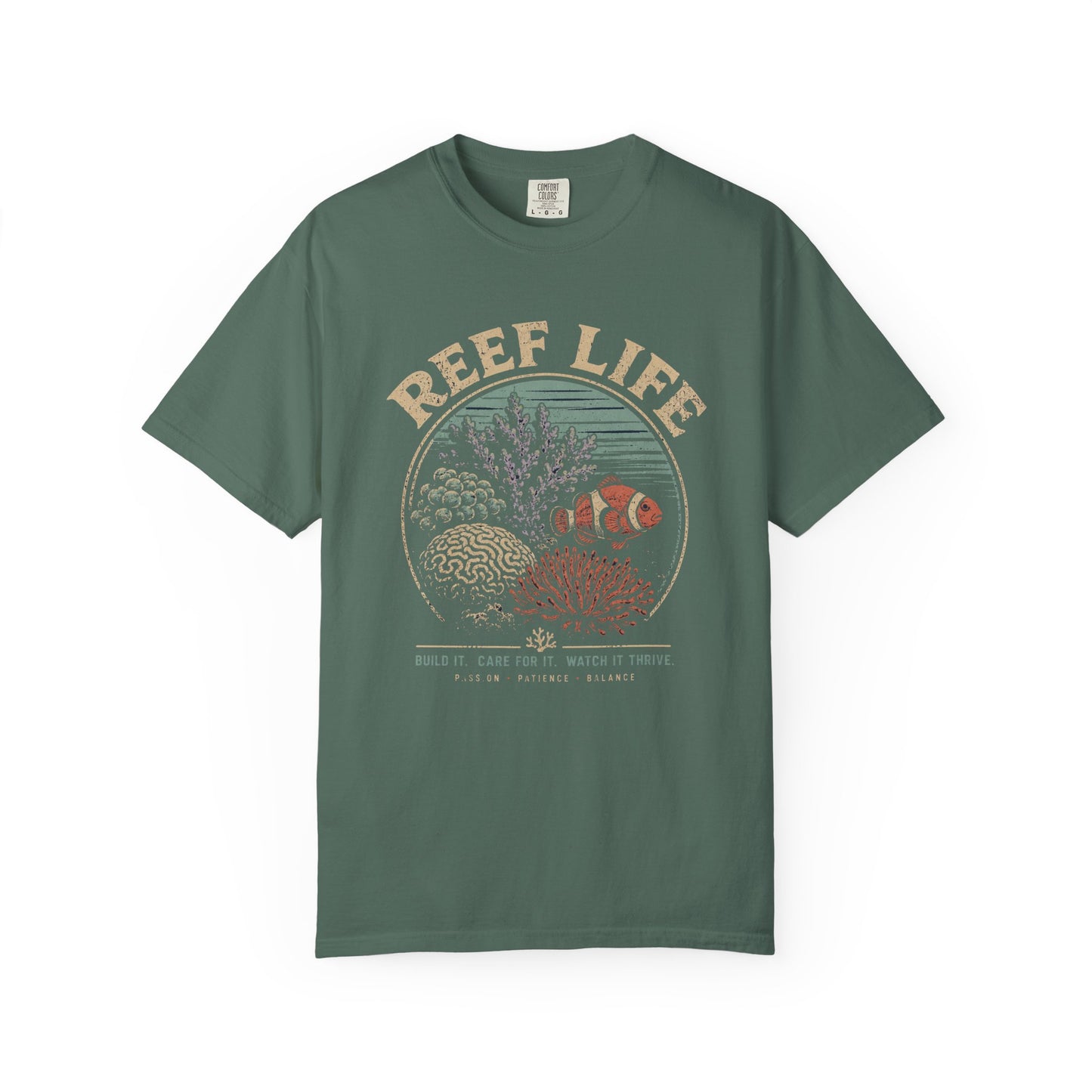 Broke Reefers saltwater aquarium graphic t-shirt featuring a vintage badge illustration of a thriving reef with the text: REEF LIFE. BUILD IT. CARE FOR IT. WATCH IT THRIVE. PASSION, PATIENCE, BALANCE, military green crew neck tee