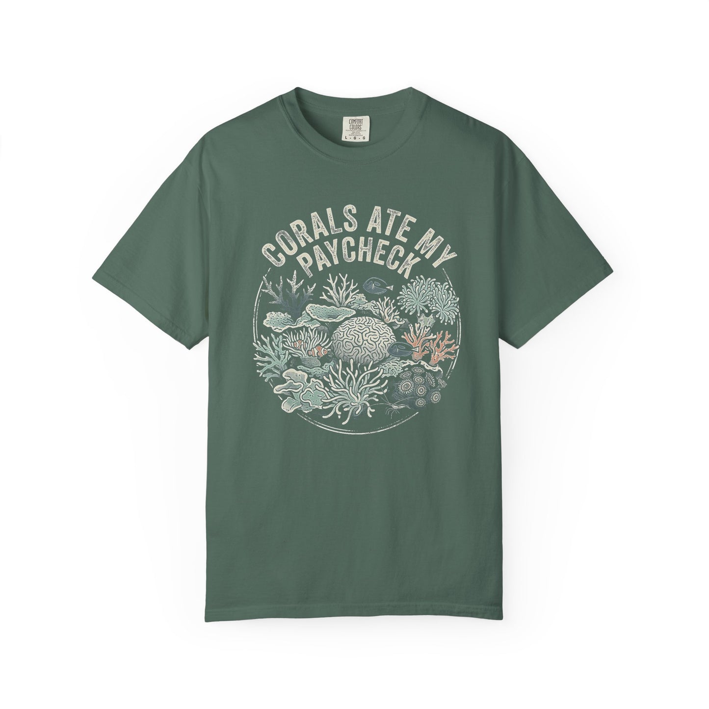 Broke Reefers graphic t-shirt featuring a detailed, circular illustration of various corals with the text: CORALS ATE MY PAYCHECK, military green crew neck tee