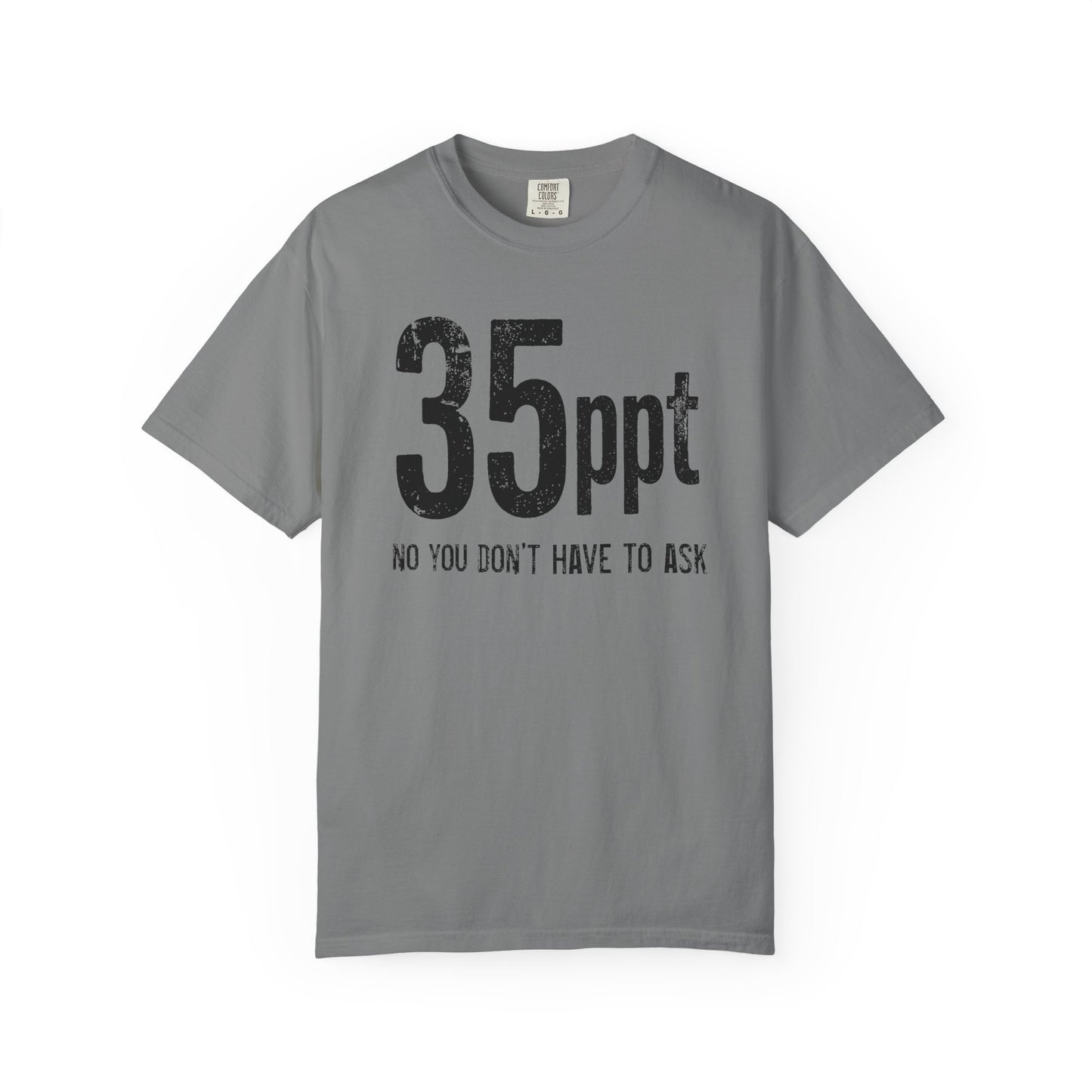 Broke Reefers saltwater aquarium graphic t-shirt featuring bold, minimalist text that reads: 35ppt NO YOU DON’T HAVE TO ASK, grey crew neck tee