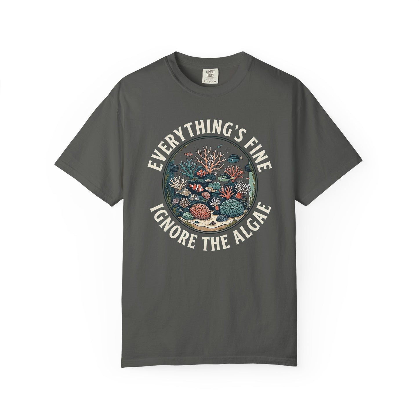 Broke Reefers graphic t-shirt featuring a circular illustration of a vibrant reef tank with the text: EVERYTHING’S FINE. IGNORE THE ALGAE, dark khaki crew neck tee