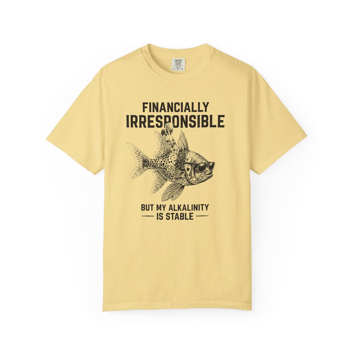 FINANCIALLY IRRESPONSIBLE BUT MY ALKALINITY IS STABLE – Saltwater Aquarium Graphic T-Shirt
