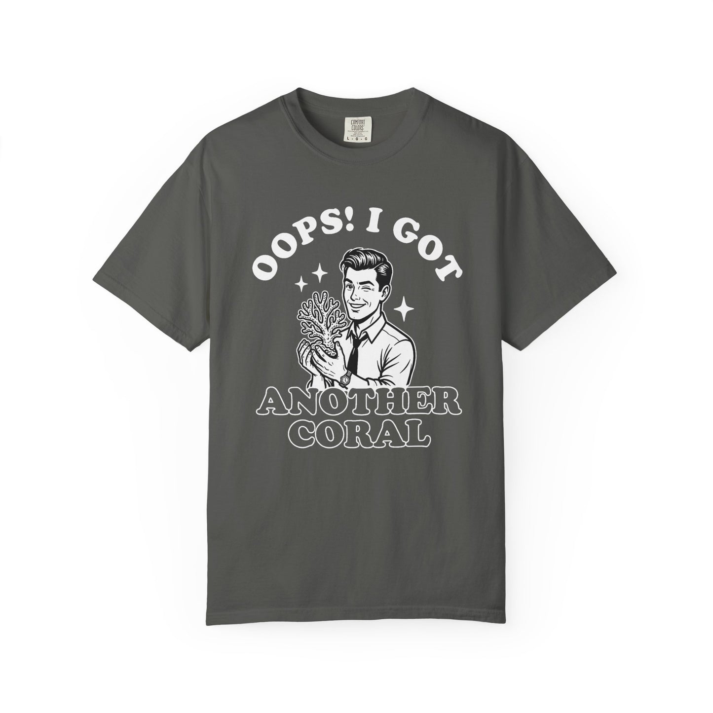OOPS! I GOT ANOTHER CORAL – Saltwater Aquarium Graphic T-Shirt