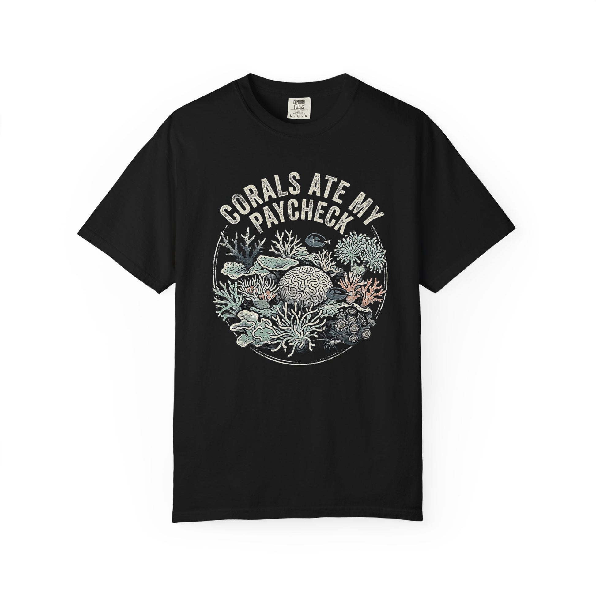 Broke Reefers graphic t-shirt featuring a detailed, circular illustration of various corals with the text: CORALS ATE MY PAYCHECK, black crew neck tee