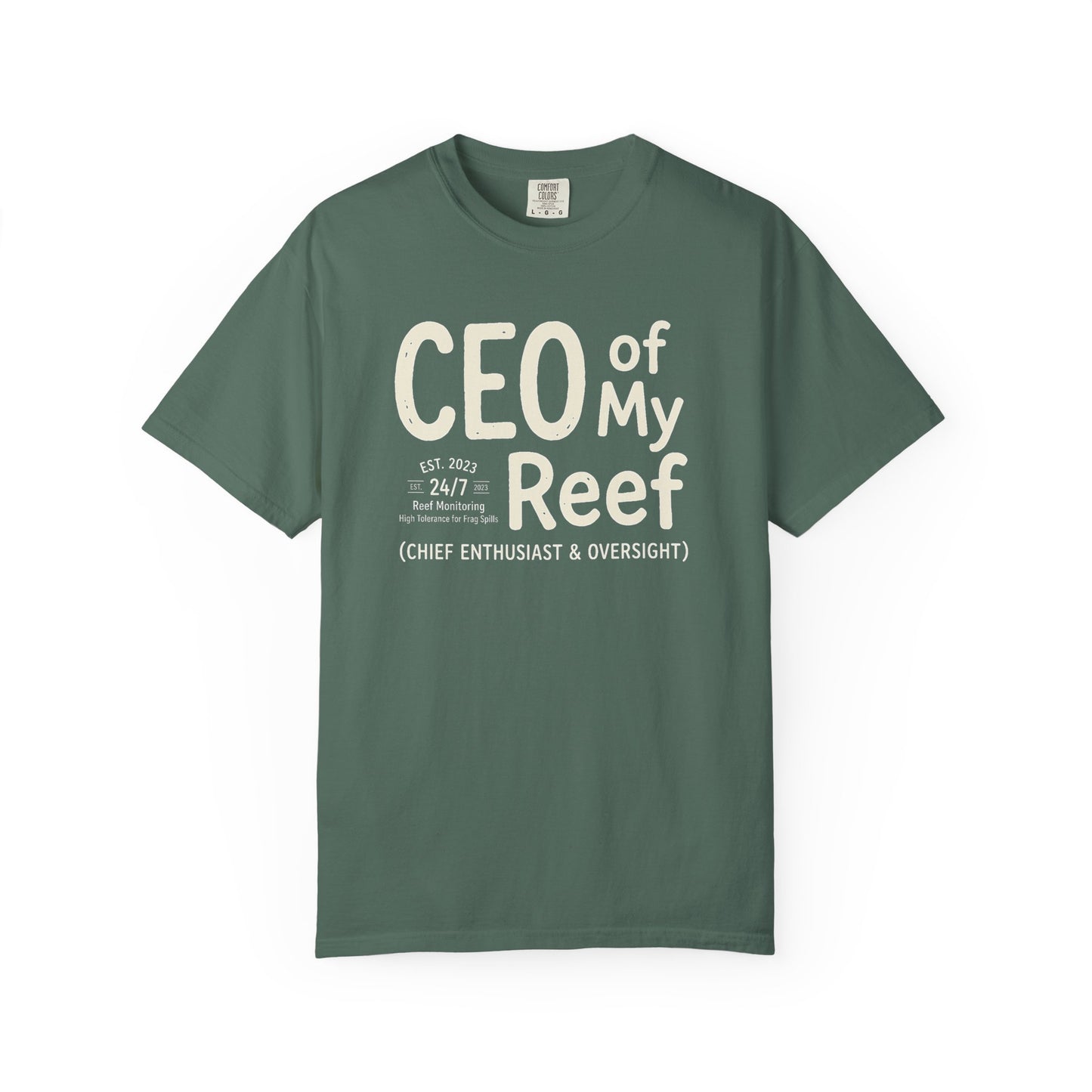 Broke Reefers saltwater aquarium graphic t-shirt featuring bold text that reads: CEO OF MY REEF (CHIEF ENTHUSIAST & OVERSIGHT), military green crew neck tee