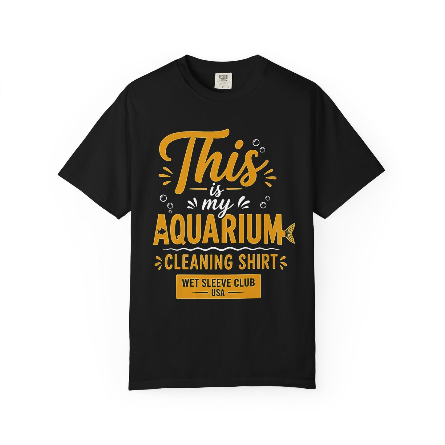 THIS IS MY AQUARIUM CLEANING SHIRT – Wet Sleeve Club Graphic T-Shirt