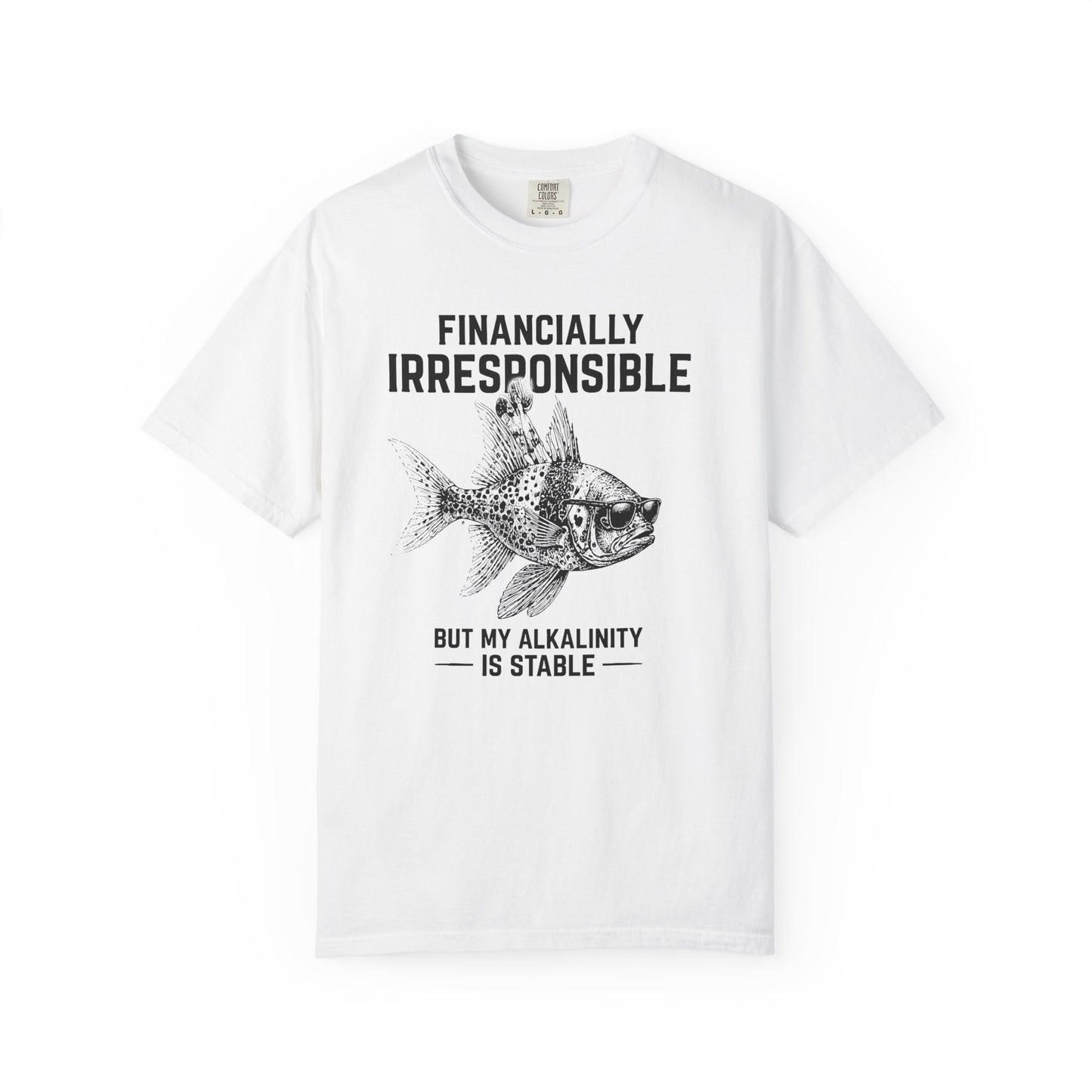 Broke Reefers graphic t-shirt featuring a fish wearing sunglasses and the text FINANCIALLY IRRESPONSIBLE BUT MY ALKALINITY IS STABLE, [Color] crew neck tee