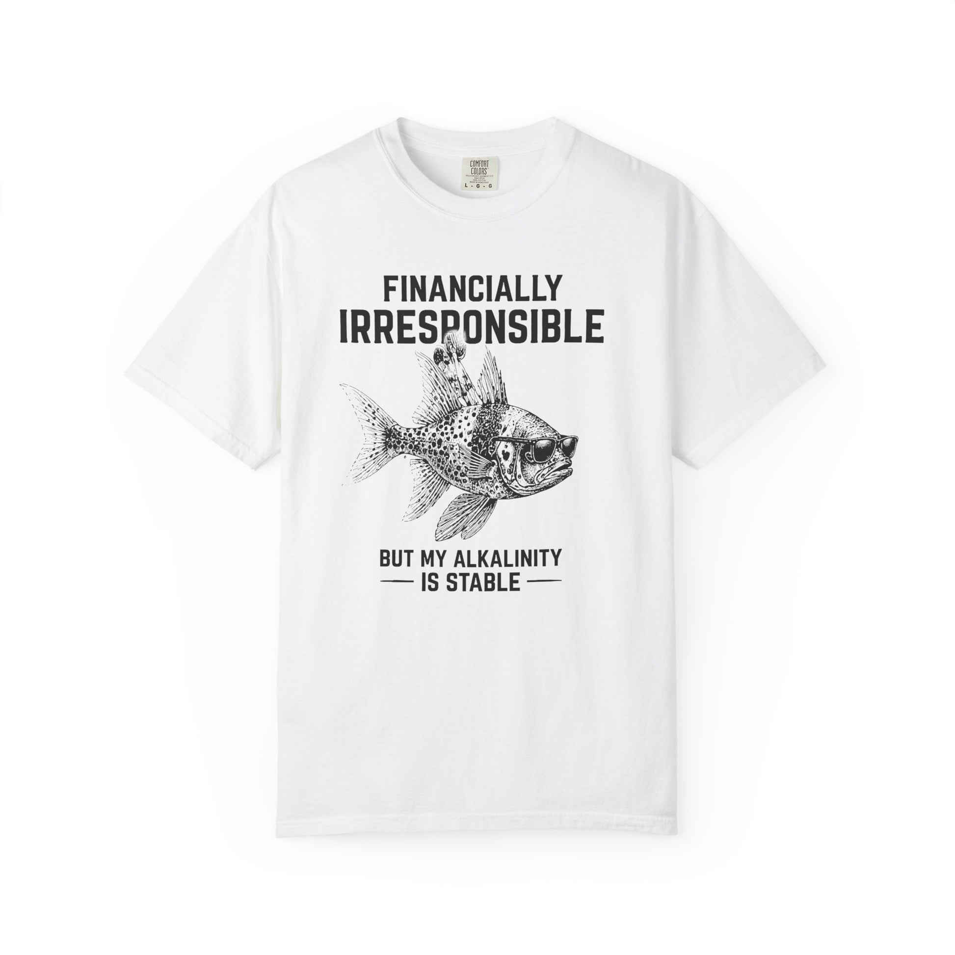 Broke Reefers graphic t-shirt featuring a fish wearing sunglasses and the text FINANCIALLY IRRESPONSIBLE BUT MY ALKALINITY IS STABLE, [Color] crew neck tee