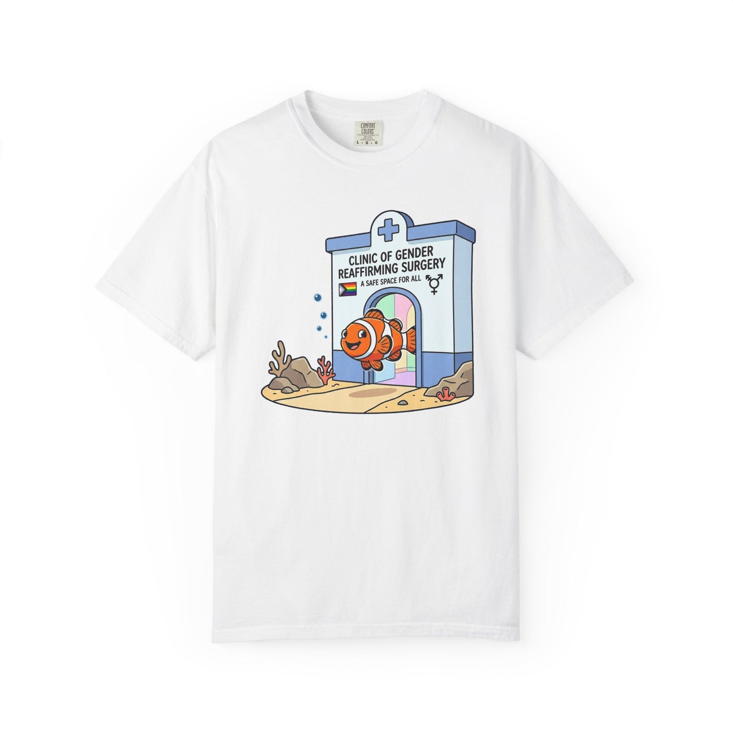 Broke Reefers graphic t-shirt featuring a cartoon illustration of a clownfish at a 'Clinic of Gender Reaffirming Surgery' with the text: CLINIC OF GENDER REAFFIRMING SURGERY - A SAFE SPACE FOR ALL, white crew neck tee