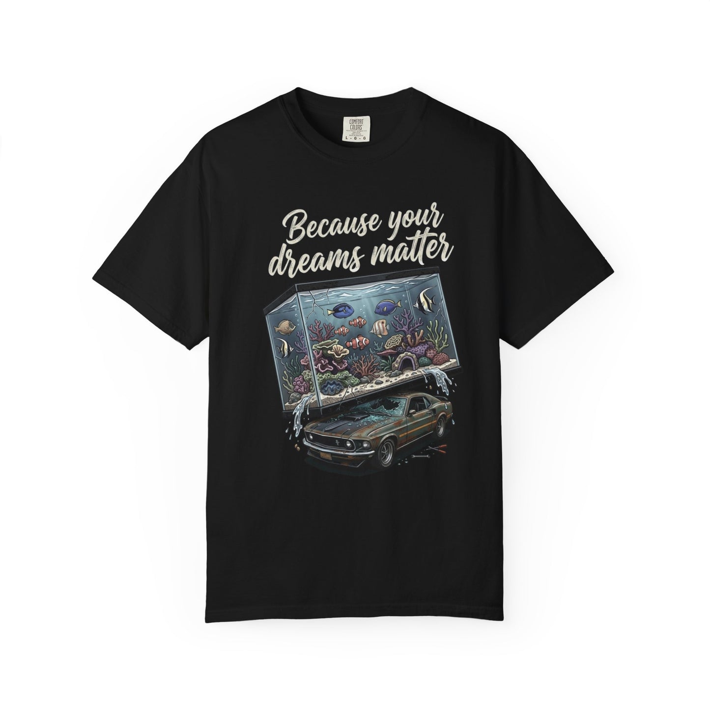 BECAUSE YOUR DREAMS MATTER – Saltwater Aquarium Graphic T-Shirt