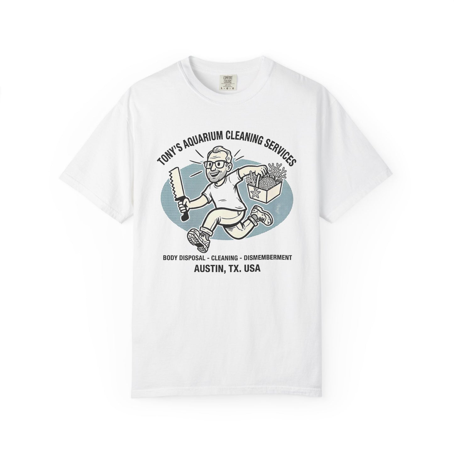 Broke Reefers graphic t-shirt featuring a humorous cartoon illustration with the text: TONY’S AQUARIUM CLEANING SERVICES, BODY DISPOSAL - CLEANING - DISMEMBERMENT, AUSTIN, TX. USA, white crew neck tee