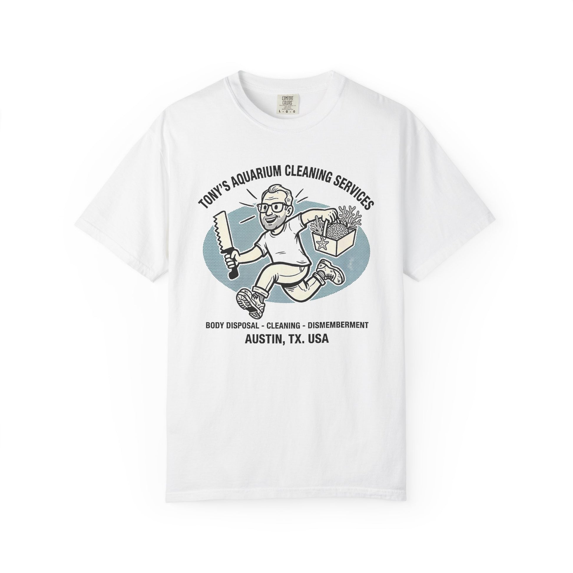 Broke Reefers graphic t-shirt featuring a humorous cartoon illustration with the text: TONY’S AQUARIUM CLEANING SERVICES, BODY DISPOSAL - CLEANING - DISMEMBERMENT, AUSTIN, TX. USA, white crew neck tee