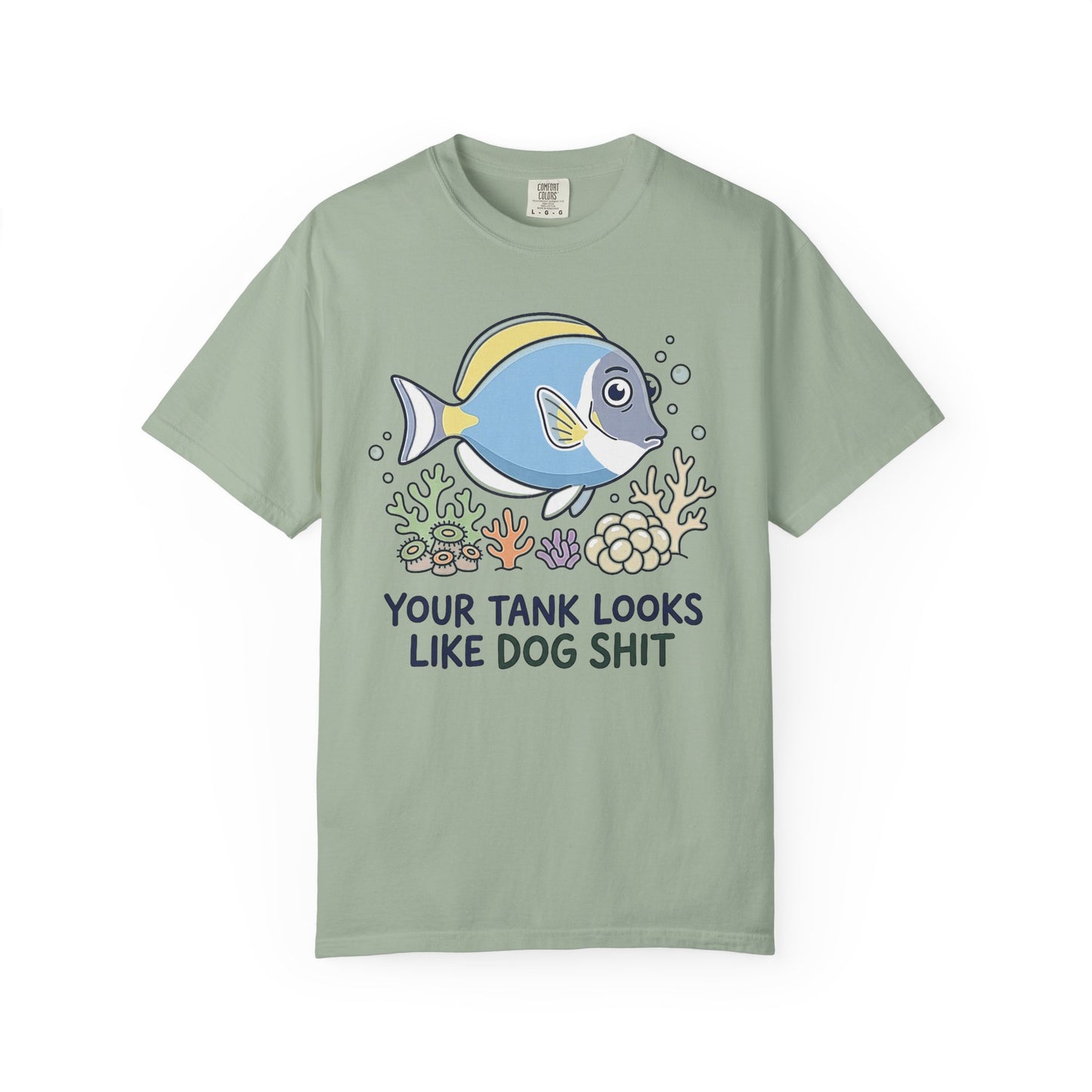 Broke Reefers saltwater aquarium graphic t-shirt featuring a cute, pristine fish and coral illustration with the bold, contrasting text: YOUR TANK LOOKS LIKE DOG SHIT, light green crew neck tee