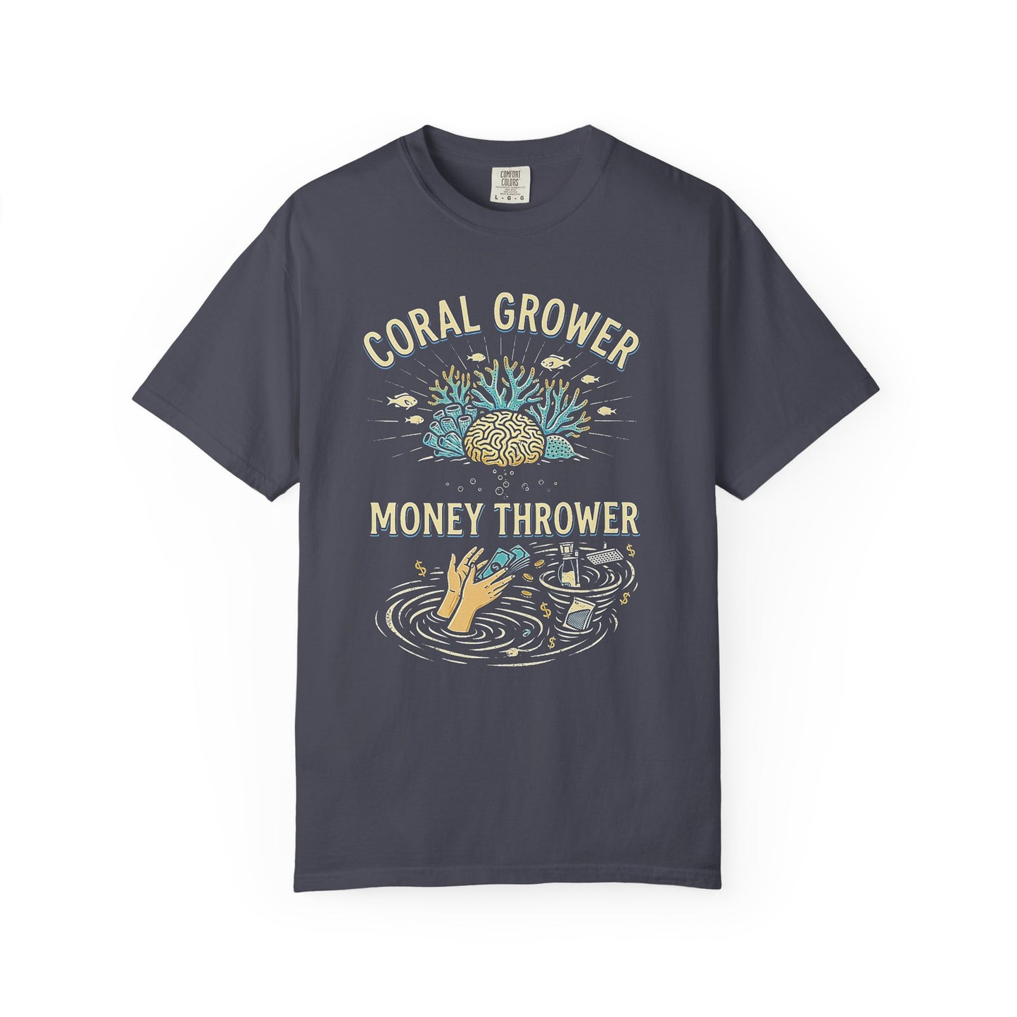 CORAL GROWER, MONEY THROWER – Saltwater Aquarium Graphic T-Shirt