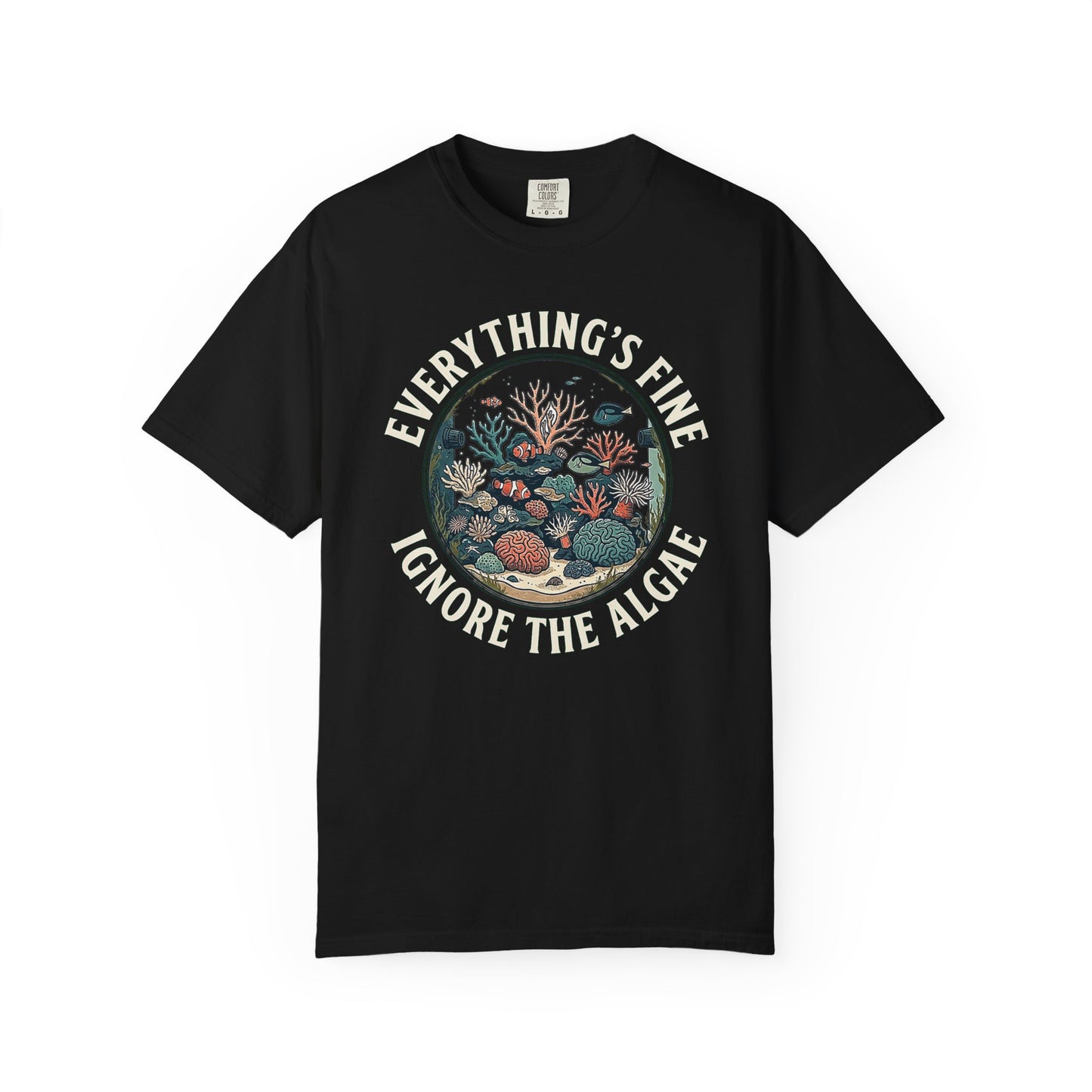 Broke Reefers graphic t-shirt featuring a circular illustration of a vibrant reef tank with the text: EVERYTHING’S FINE. IGNORE THE ALGAE, black crew neck tee
