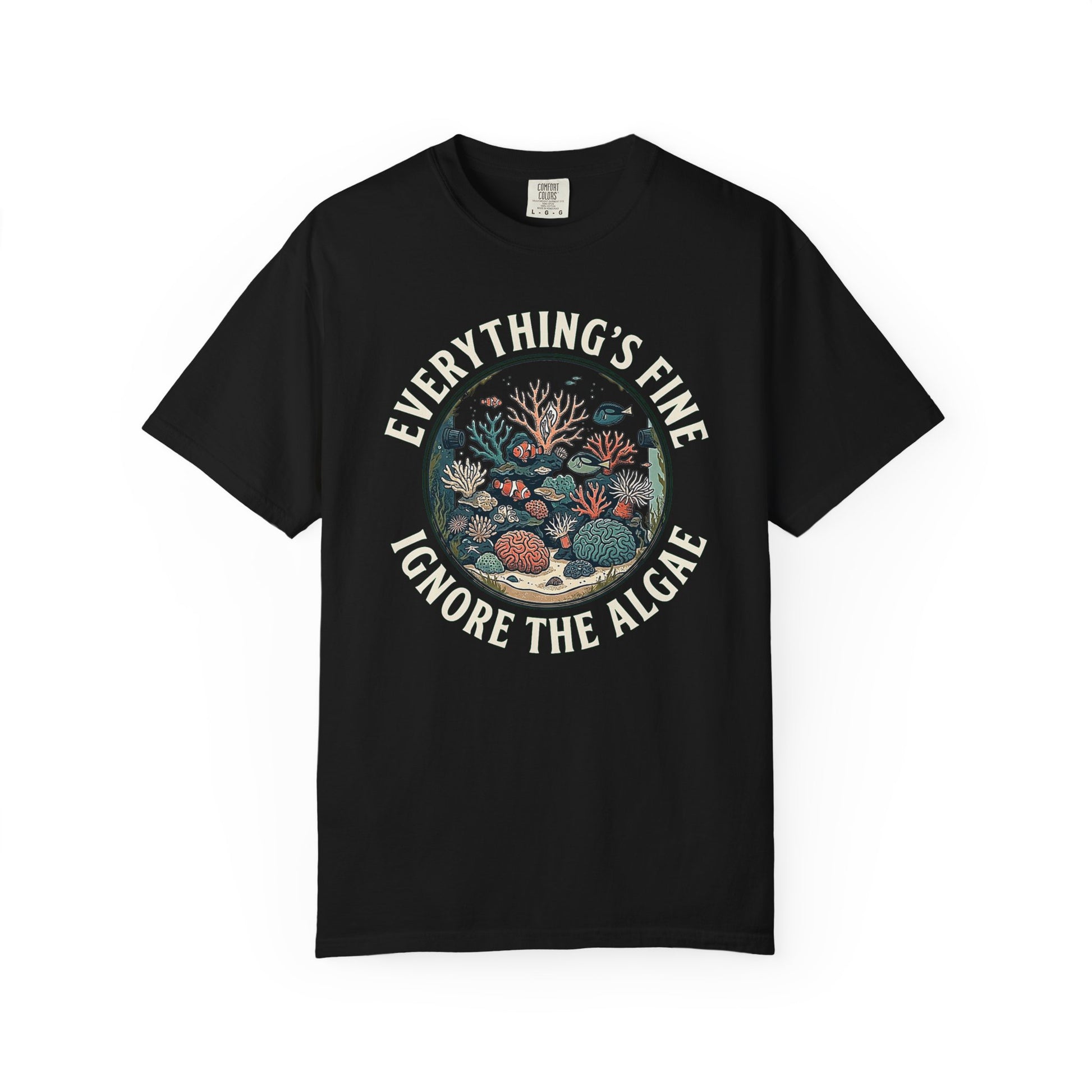 Broke Reefers graphic t-shirt featuring a circular illustration of a vibrant reef tank with the text: EVERYTHING’S FINE. IGNORE THE ALGAE, black crew neck tee