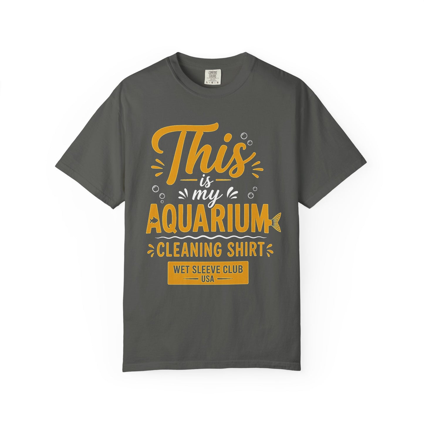 THIS IS MY AQUARIUM CLEANING SHIRT – Wet Sleeve Club Graphic T-Shirt