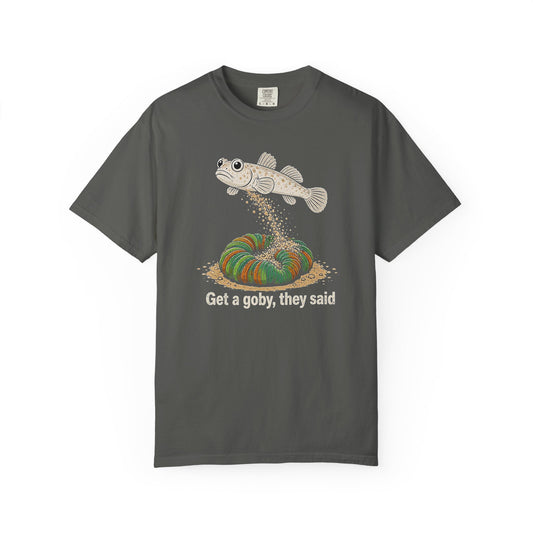 Broke Reefers saltwater aquarium graphic t-shirt featuring an illustration of a goby sifting sand over a coral with the text: Get a goby, they said, dark khaki crew neck tee