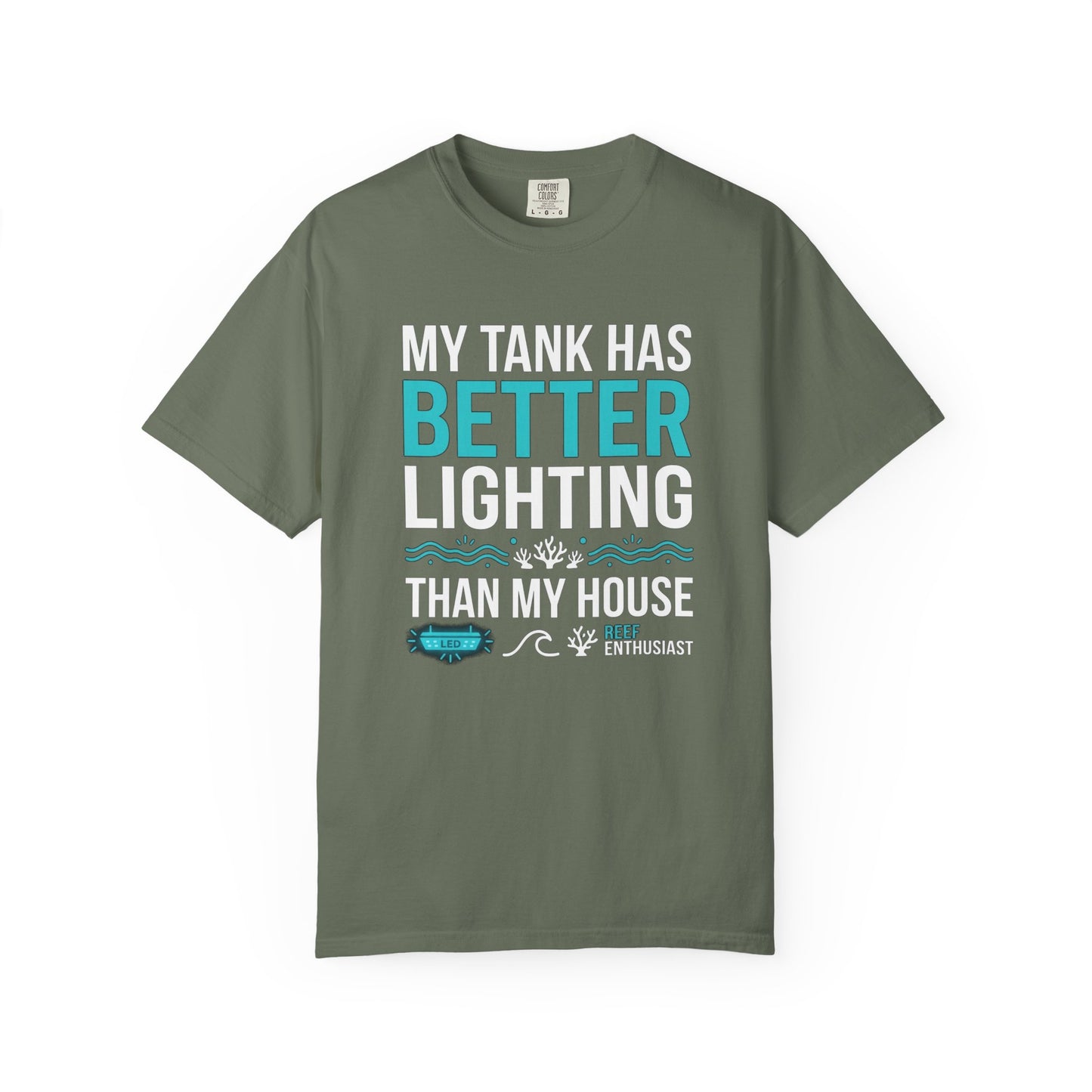 Broke Reefers saltwater aquarium graphic t-shirt featuring bold text and thematic marine accents that reads: MY TANK HAS BETTER LIGHTING THAN MY HOUSE, military green crew neck tee