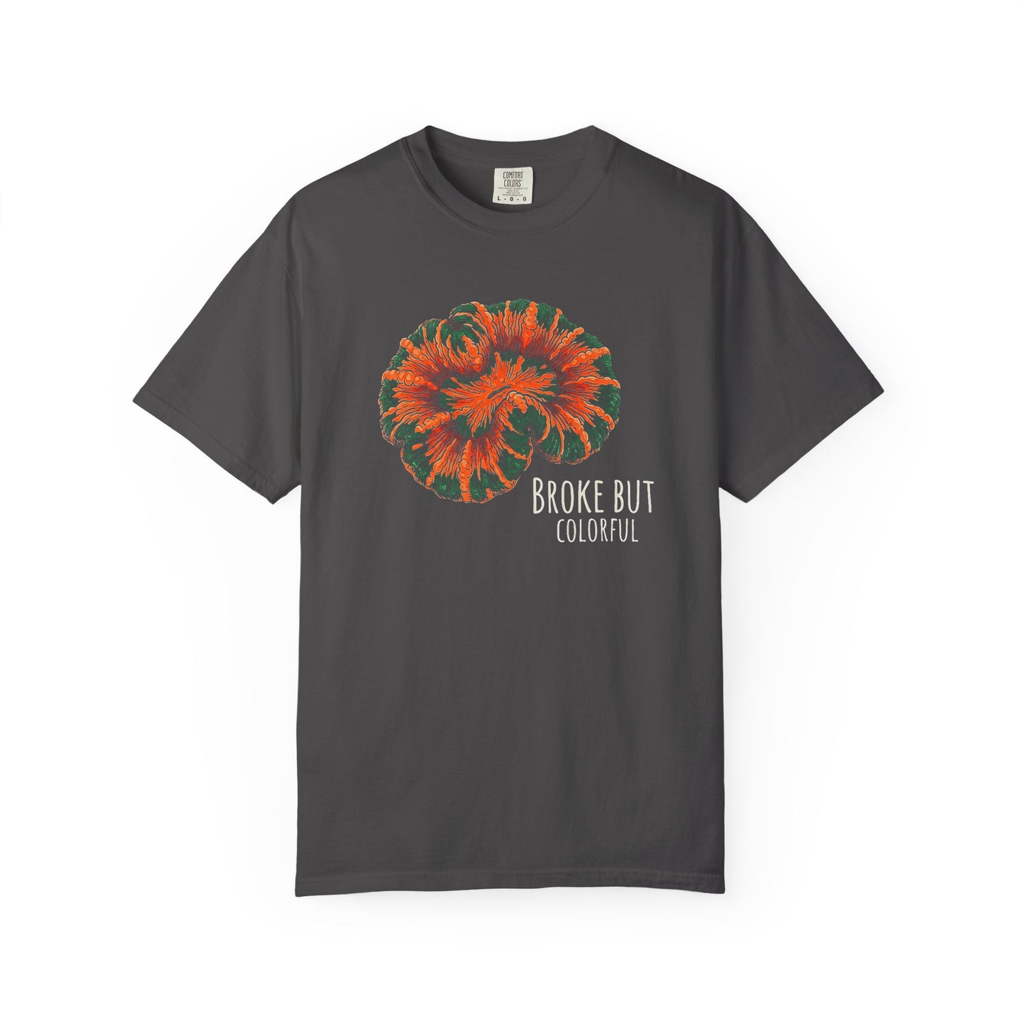 Broke Reefers graphic t-shirt featuring a vibrant, colorful coral illustration and the text: BROKE BUT COLORFUL, [Color] crew neck tee.