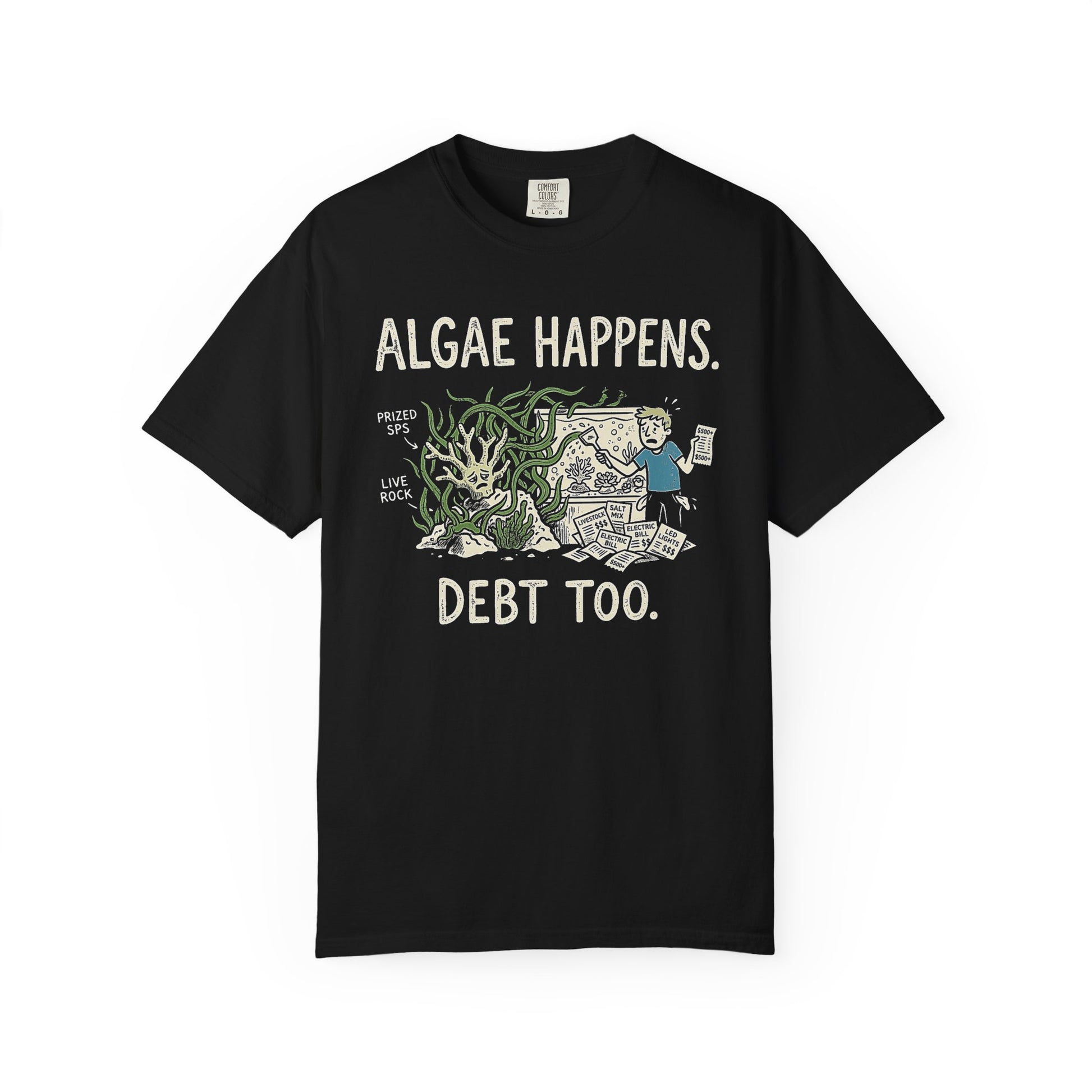 Broke Reefers saltwater aquarium graphic t-shirt featuring a cartoon illustration of a hobbyist with algae-covered coral and receipts, with the text: ALGAE HAPPENS. DEBT TOO., black crew neck tee