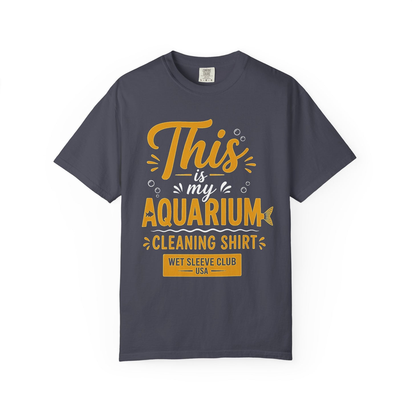 THIS IS MY AQUARIUM CLEANING SHIRT – Wet Sleeve Club Graphic T-Shirt