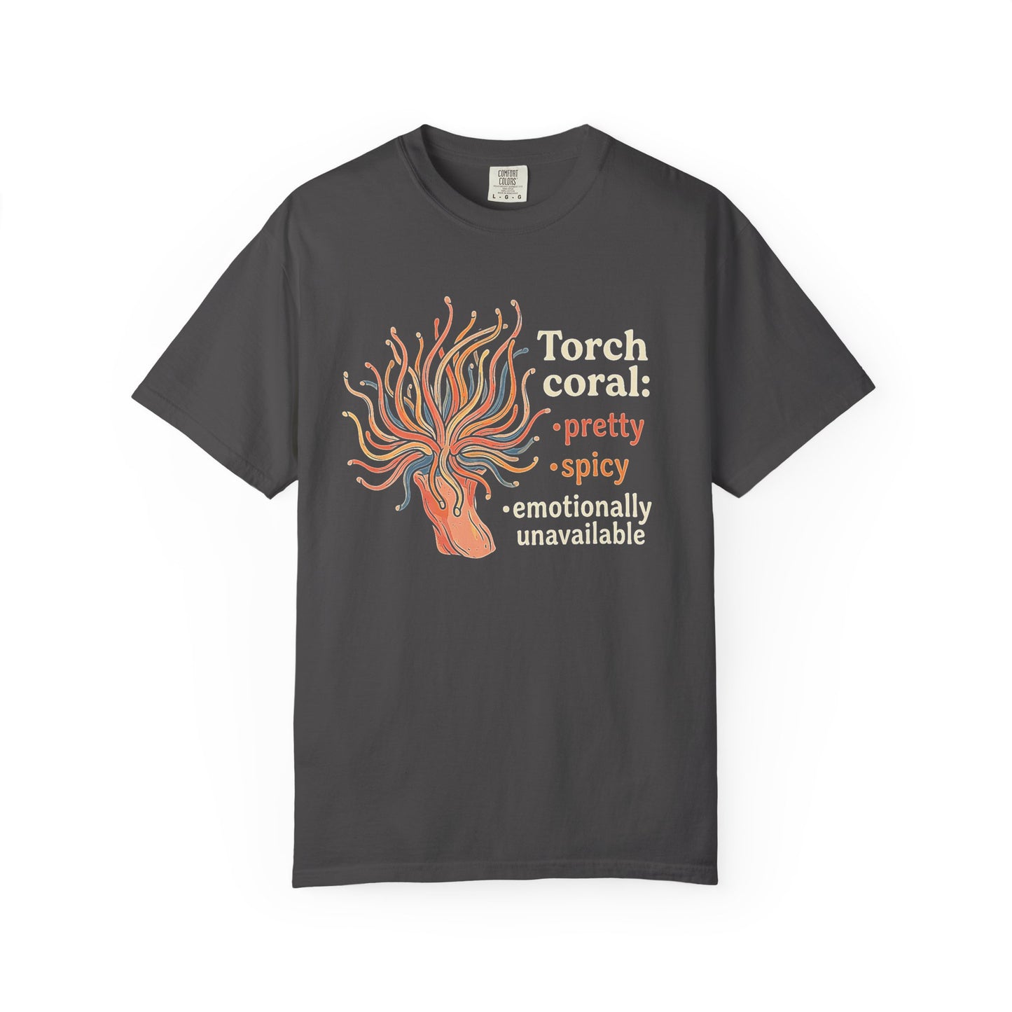 TORCH CORAL: PRETTY, SPICY, EMOTIONALLY UNAVAILABLE – Saltwater Aquarium Graphic T-Shirt