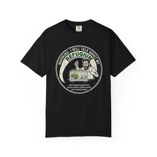 Broke Reefers graphic t-shirt featuring an illustration of a reef hobbyist with their refugium and the text: WARNING: I WILL TALK ABOUT MY REFUGIUM (And Copepod populations, Chaeto growth, nutrient export, and sandbed health.), black crew neck tee