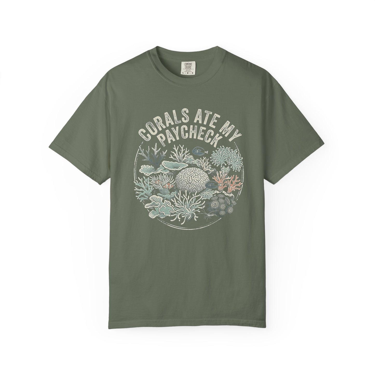 Broke Reefers graphic t-shirt featuring a detailed, circular illustration of various corals with the text: CORALS ATE MY PAYCHECK, military green crew neck tee