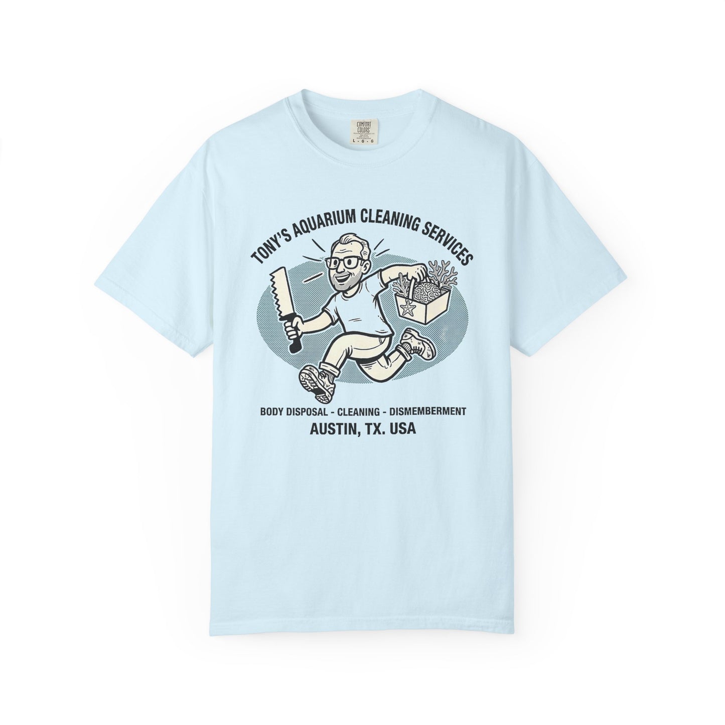Broke Reefers graphic t-shirt featuring a humorous cartoon illustration with the text: TONY’S AQUARIUM CLEANING SERVICES, BODY DISPOSAL - CLEANING - DISMEMBERMENT, AUSTIN, TX. USA, light blue crew neck tee