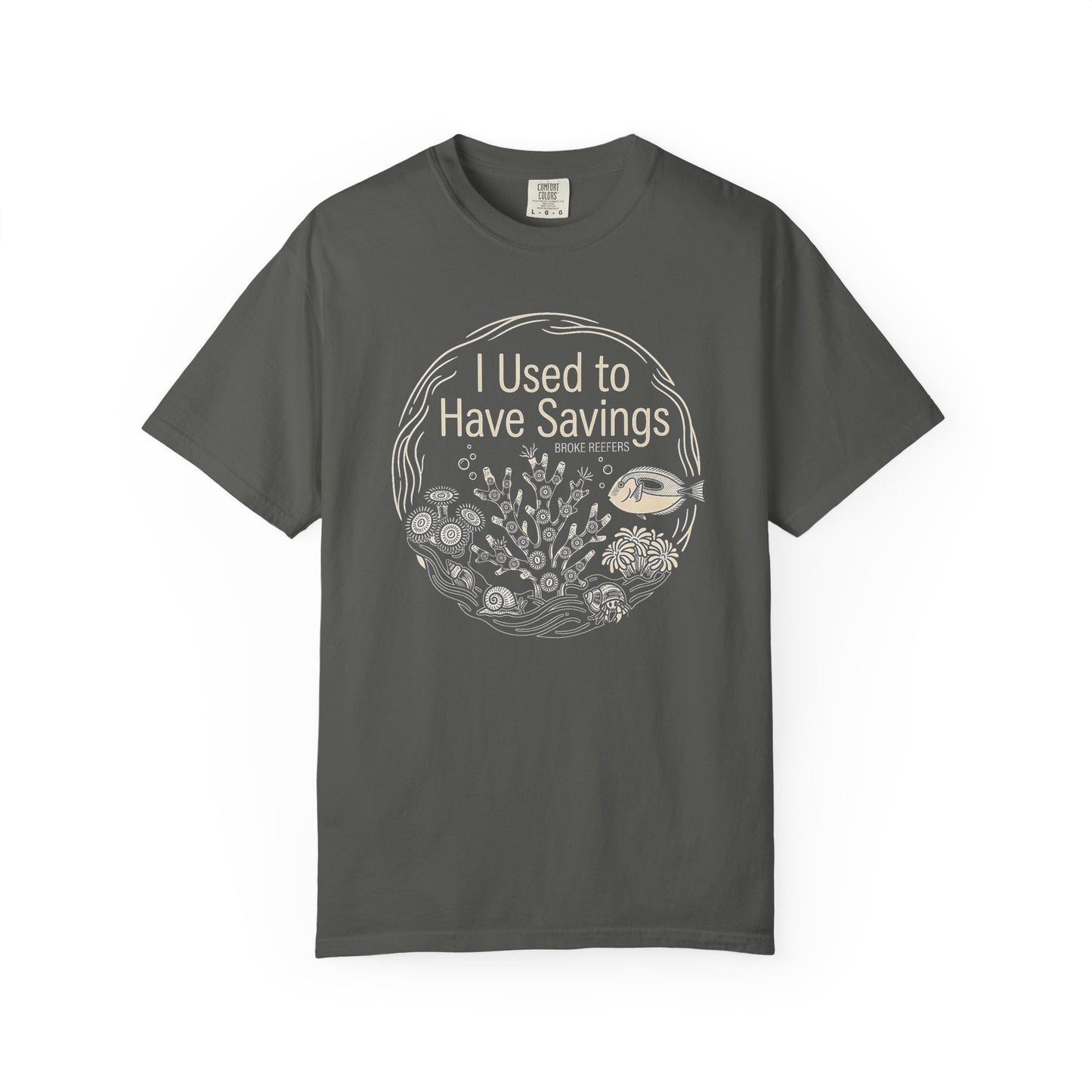 Broke Reefers graphic t-shirt featuring a circular line-art illustration of reef life and the text: I USED TO HAVE SAVINGS, grey crew neck tee