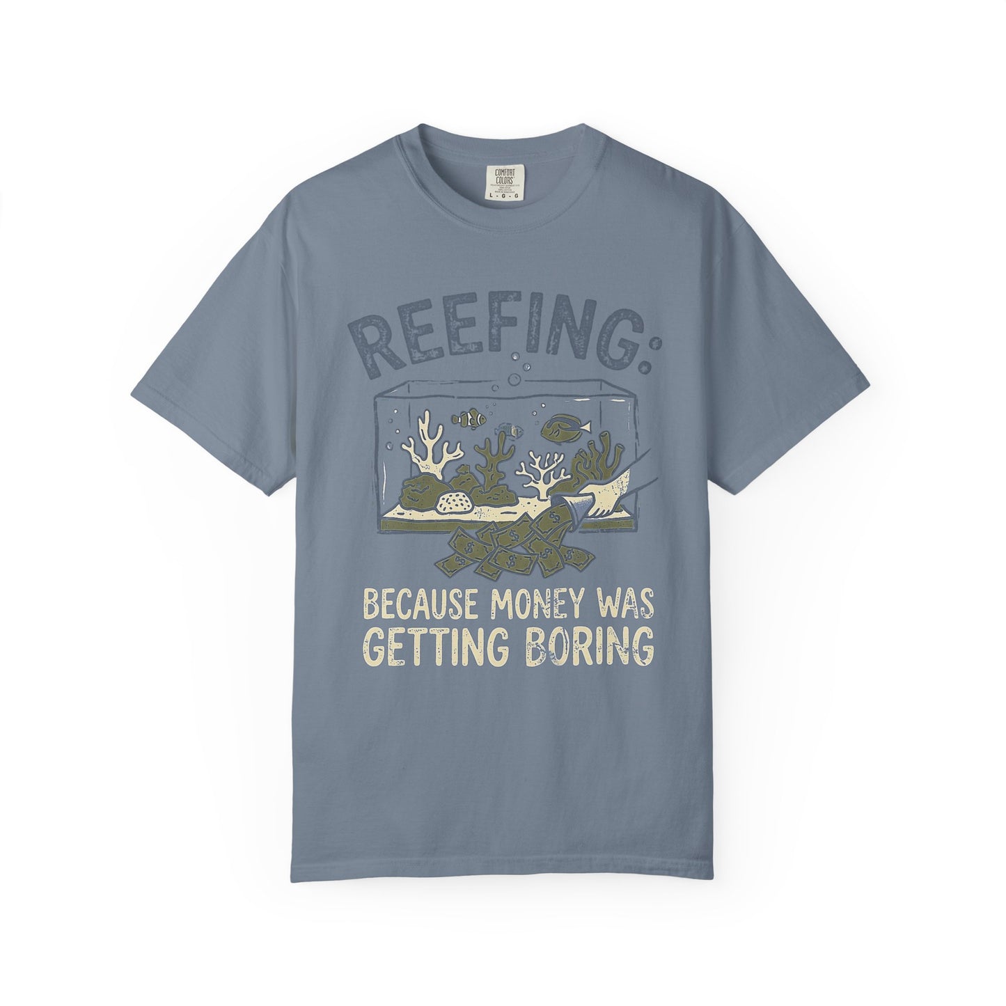 REEFING: BECAUSE MONEY WAS GETTING BORING – Saltwater Aquarium Graphic T-Shirt