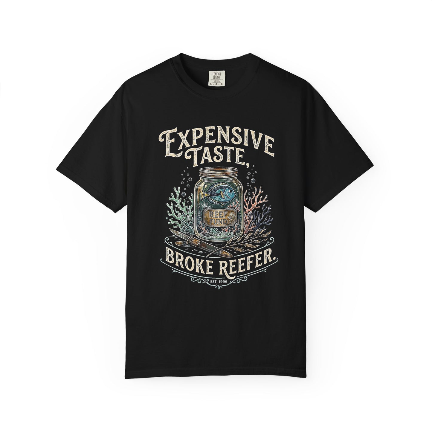 Broke Reefers saltwater aquarium graphic t-shirt featuring a detailed illustration of a fish in a jar with the text: EXPENSIVE TASTE, BROKE REEFER. EST. 1996, black crew neck tee