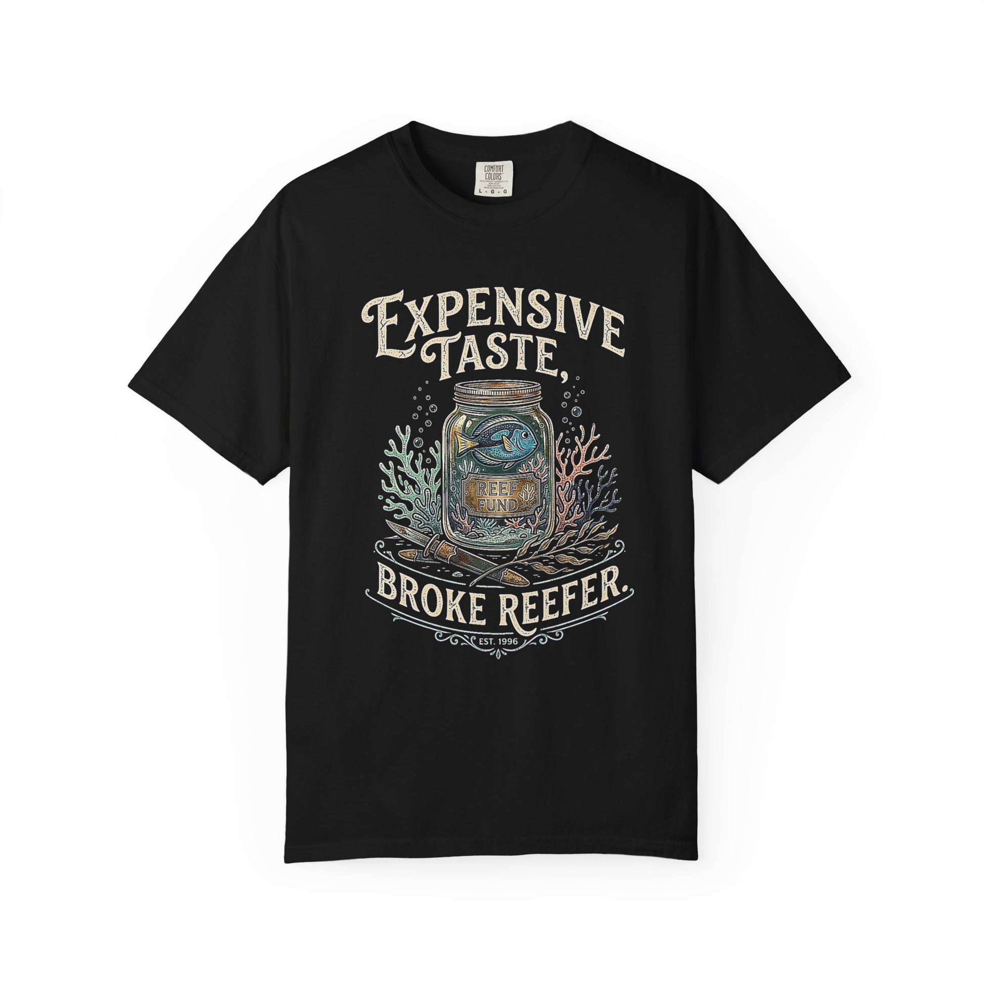Broke Reefers saltwater aquarium graphic t-shirt featuring a detailed illustration of a fish in a jar with the text: EXPENSIVE TASTE, BROKE REEFER. EST. 1996, black crew neck tee