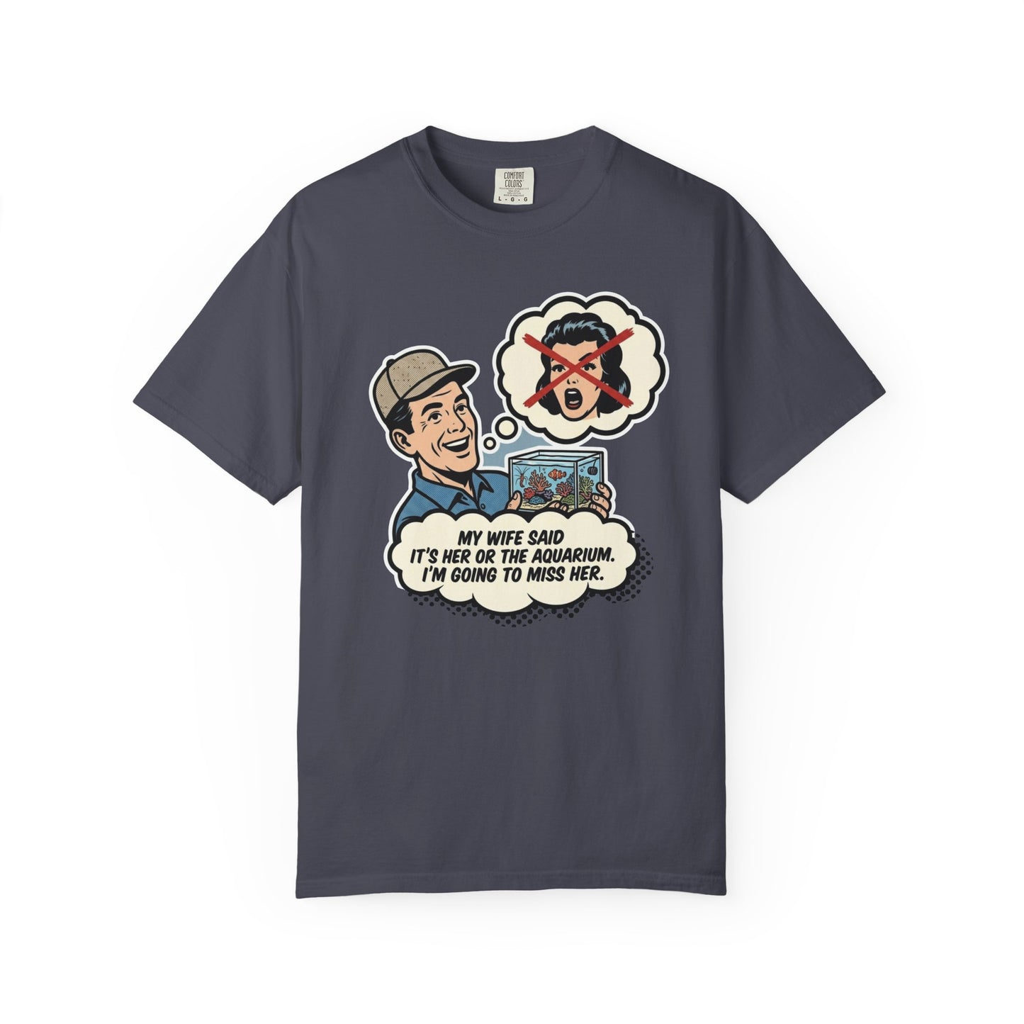 Broke Reefers saltwater aquarium graphic t-shirt featuring a vintage comic-style illustration of a man holding an aquarium with the text: MY WIFE SAID IT'S HER OR THE AQUARIUM. I'M GOING TO MISS HER., navy crew neck tee